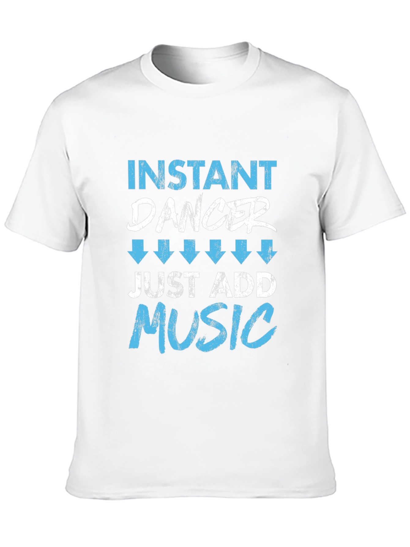 Instant Dancer Just Add Music T-Shirt