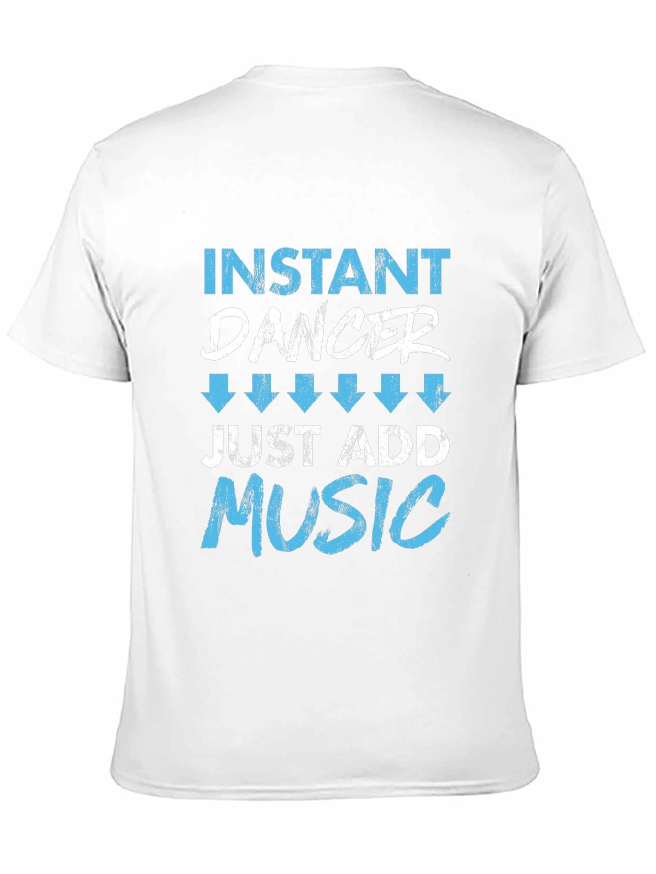 Instant Dancer Just Add Music T-Shirt