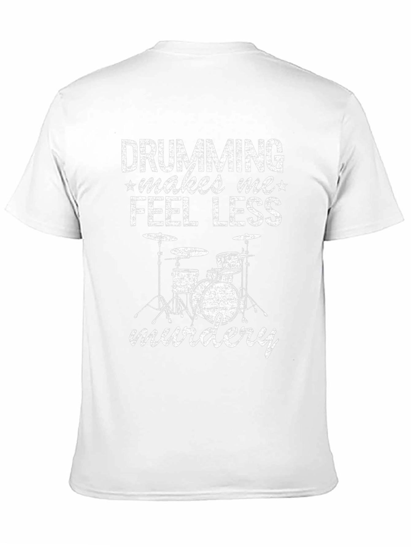 Drumming Makes Me Feel Less Murdery T-Shirt