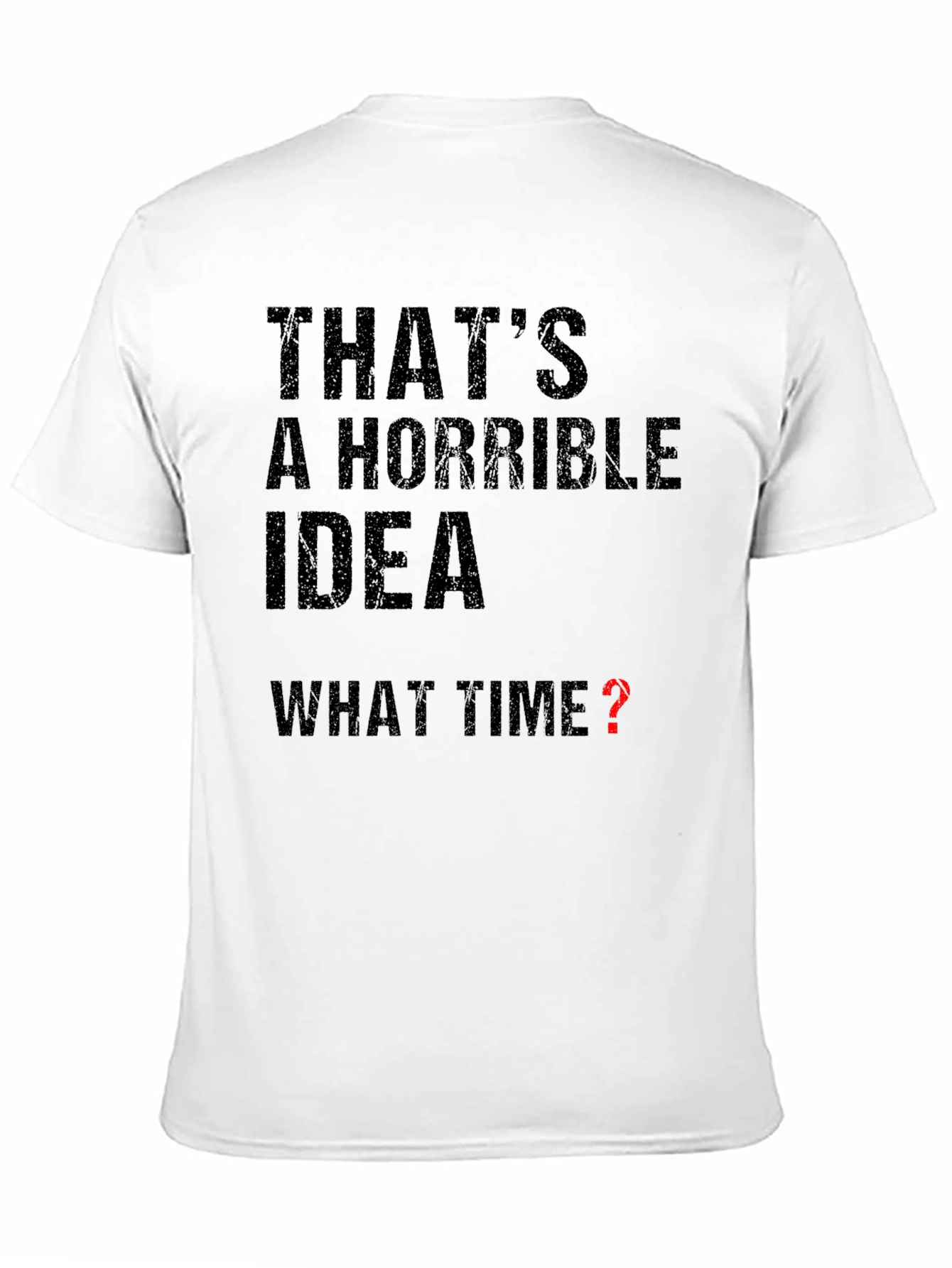 Horrible Idea - What Time? Graphic T-Shirt