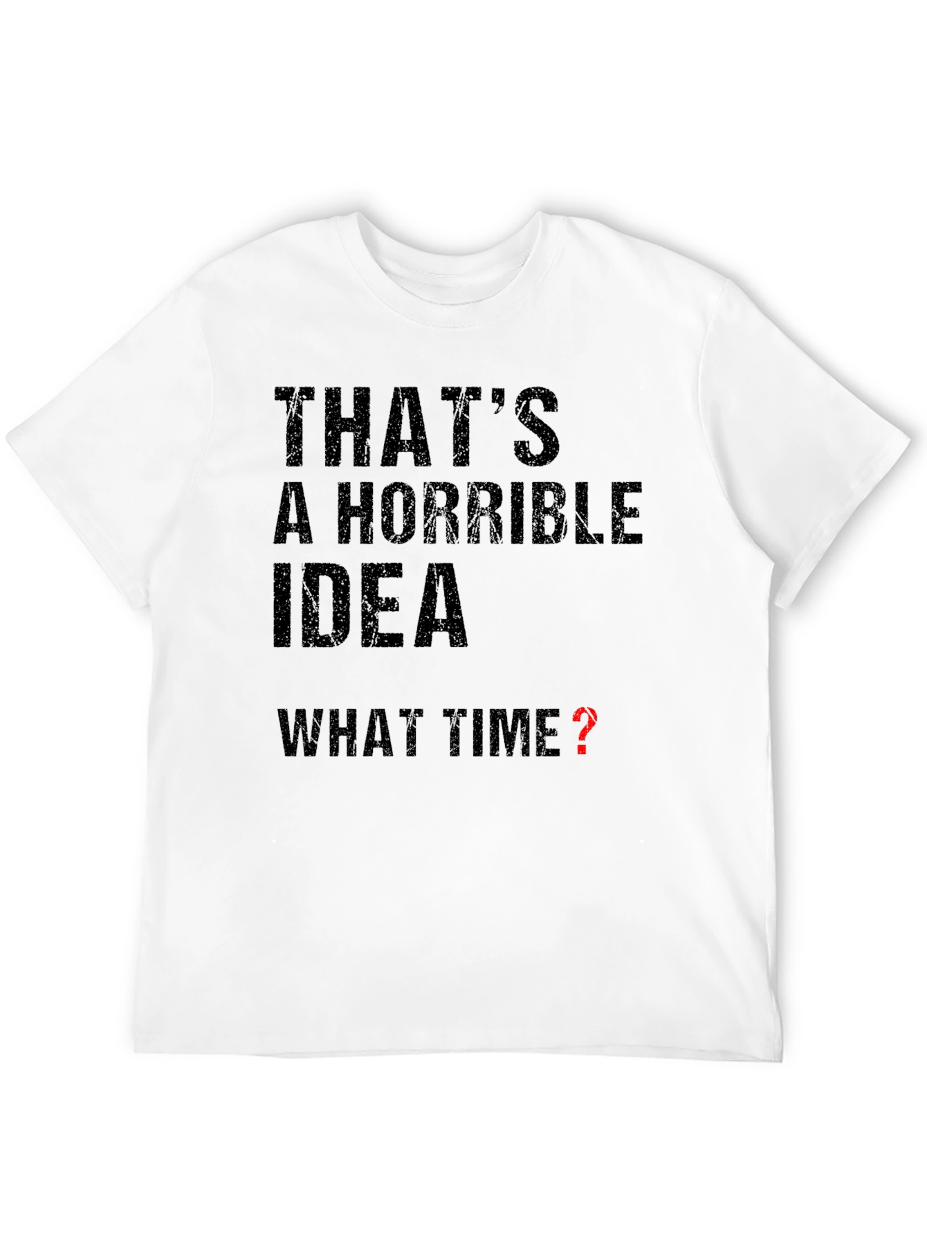 Horrible Idea - What Time? Graphic T-Shirt