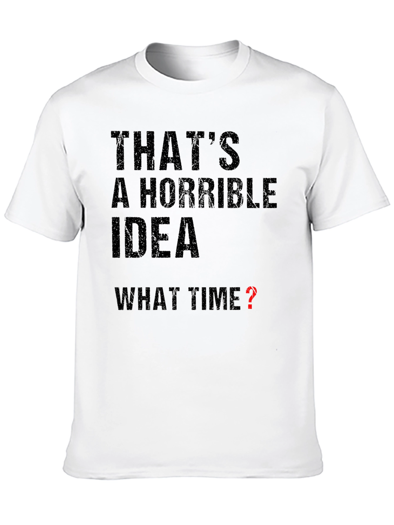 Horrible Idea - What Time? Graphic T-Shirt
