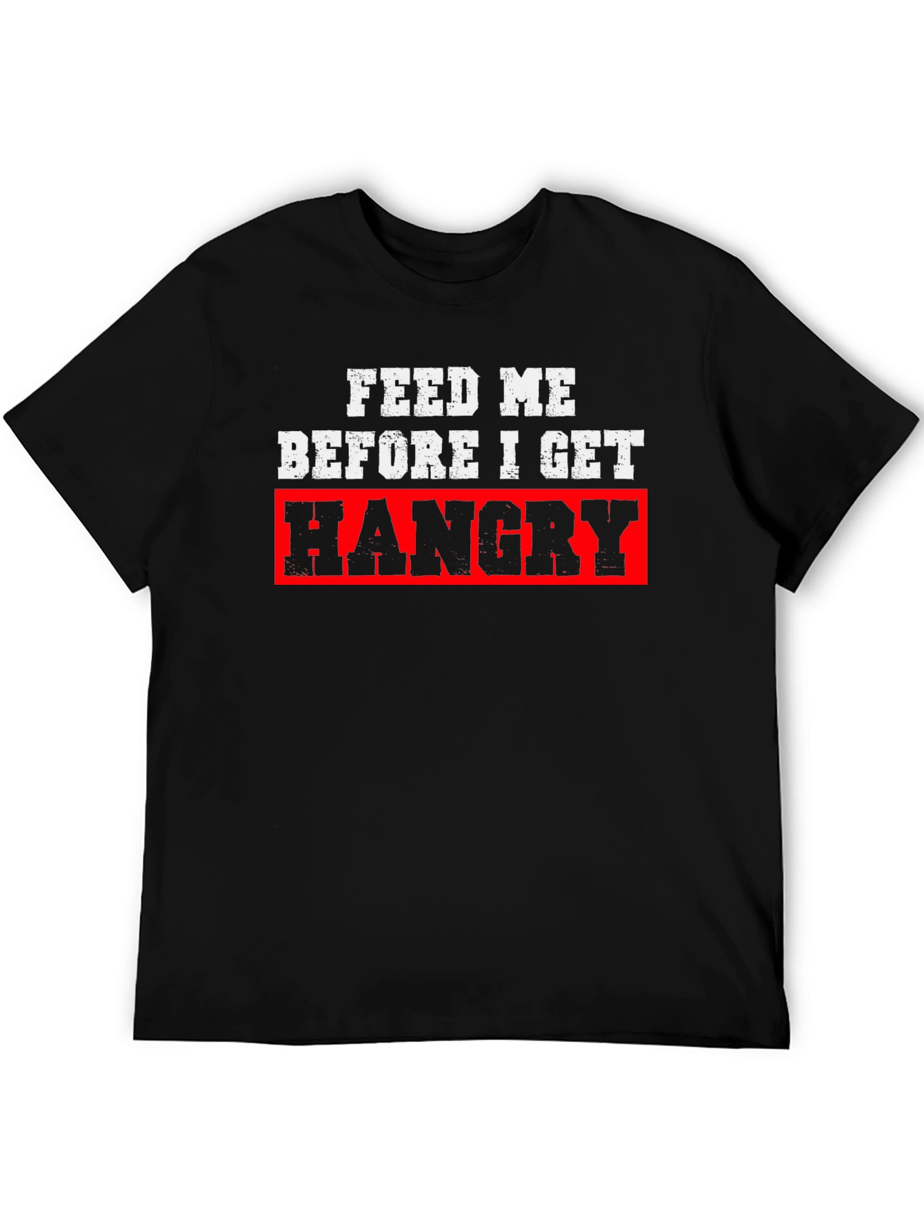 Feed Me Before I Get Hangry Black T-Shirt