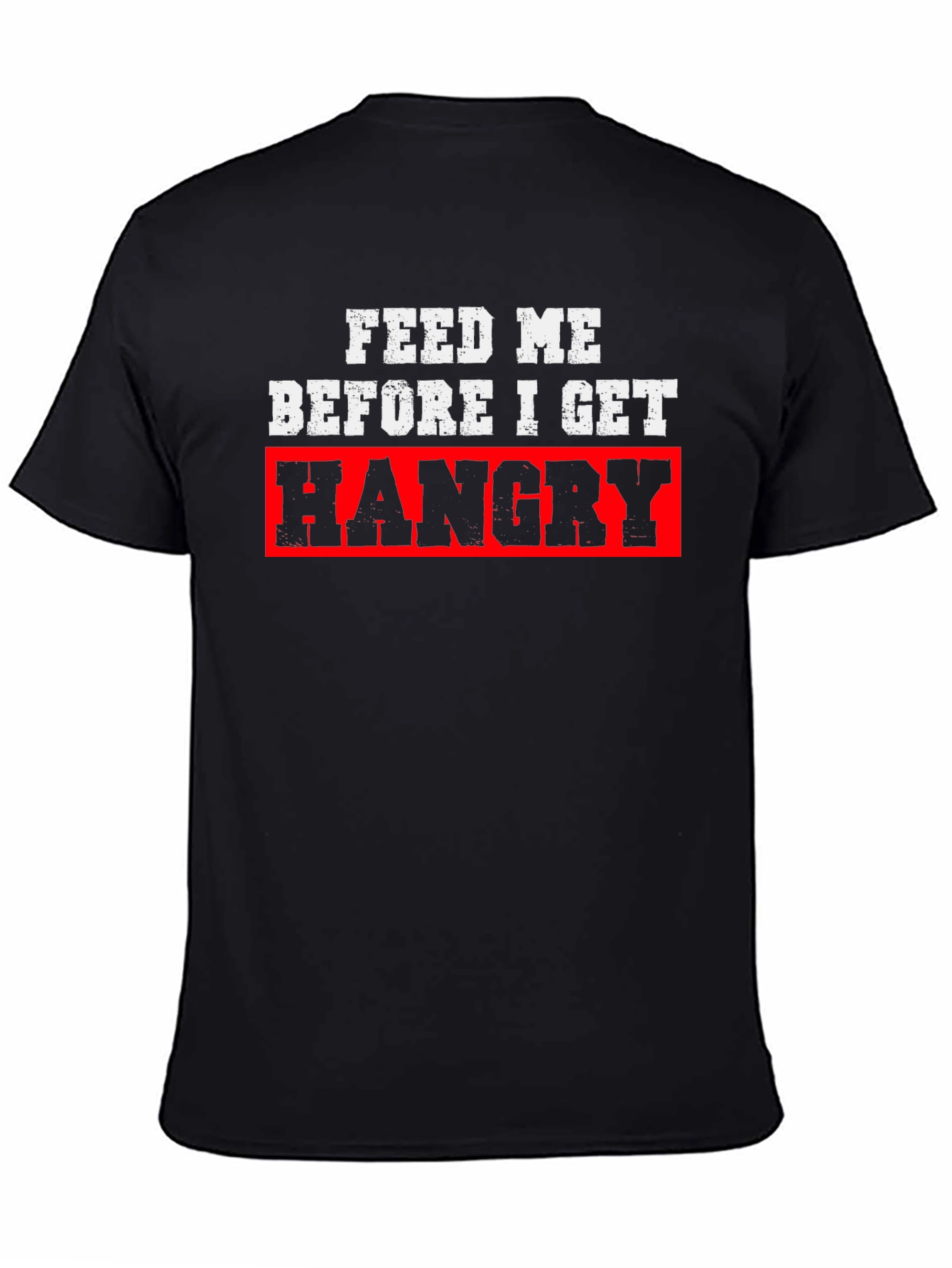 Feed Me Before I Get Hangry Black T-Shirt