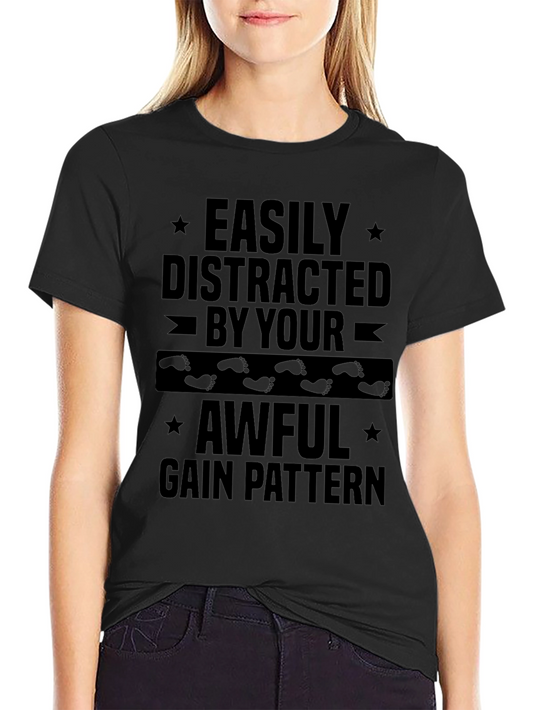 Easily Distracted By Your Awful Gain Pattern T-Shirt