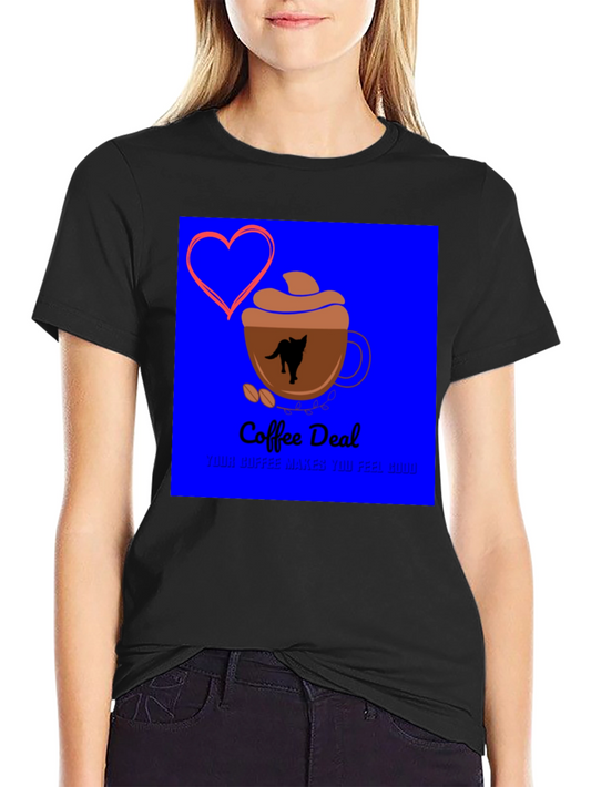 Coffee Deal T-Shirt - Makes You Feel Good