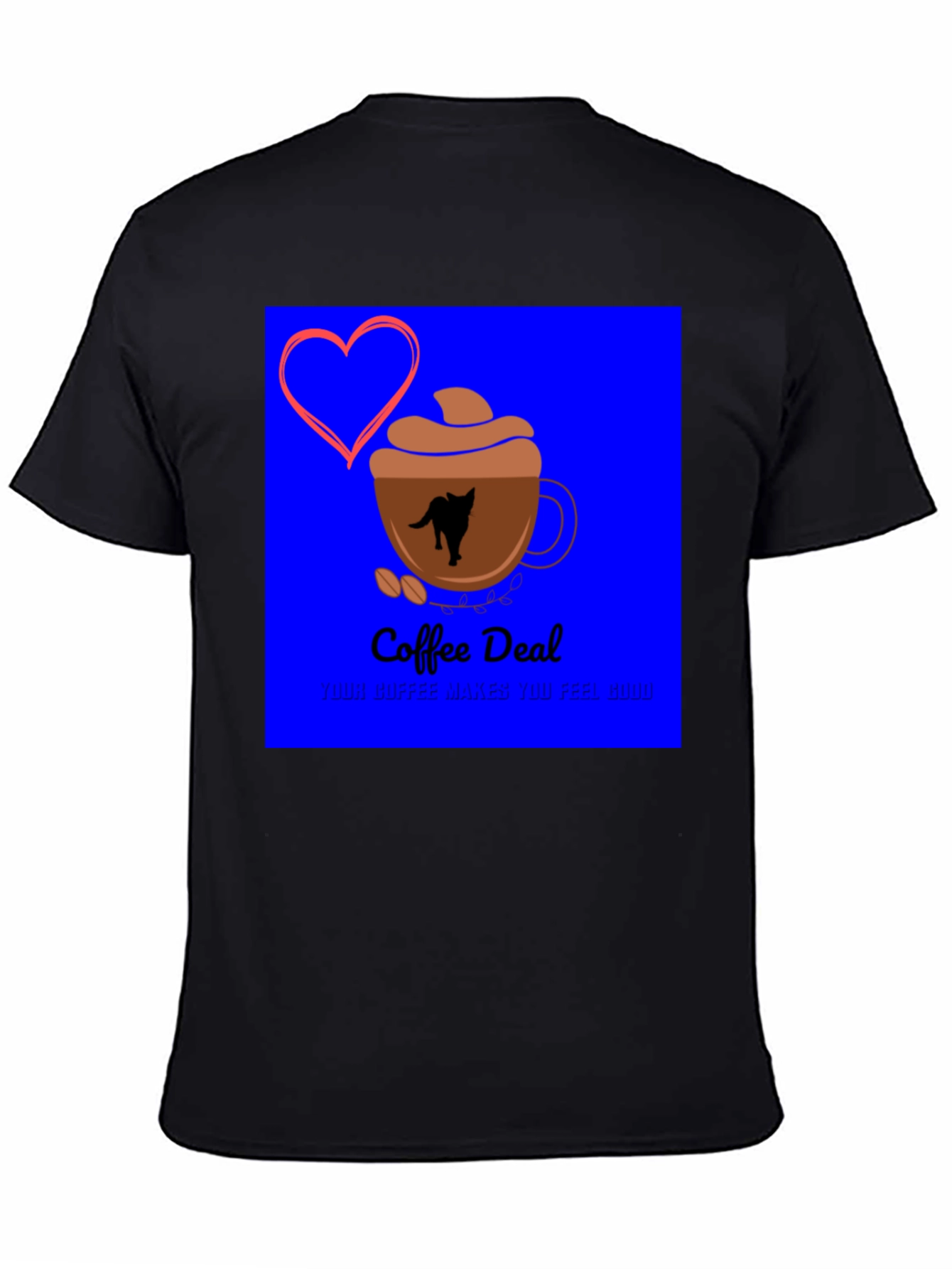 Coffee Deal T-Shirt - Makes You Feel Good
