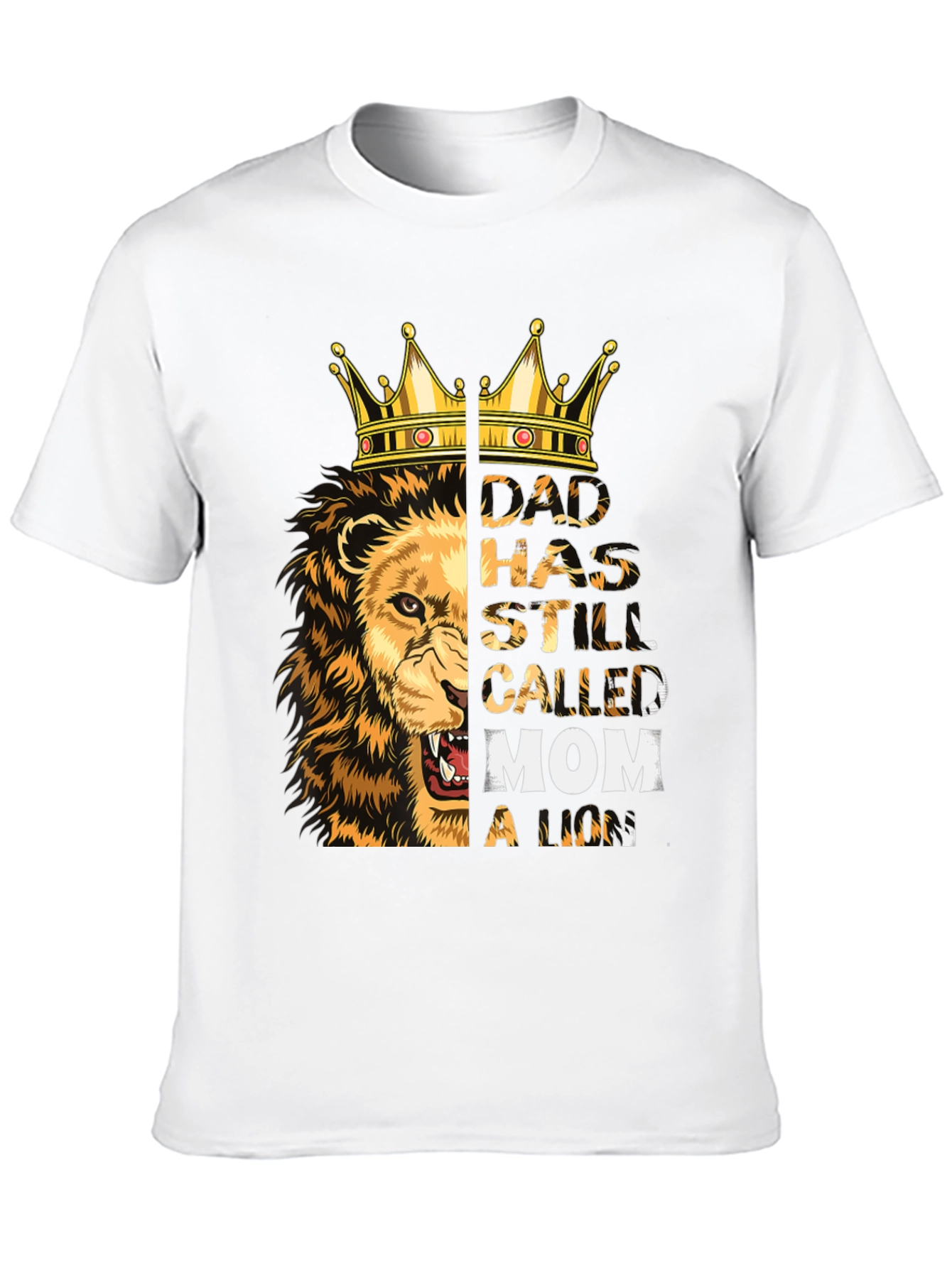 Dad Has Still Called Mom a Lion T-Shirt