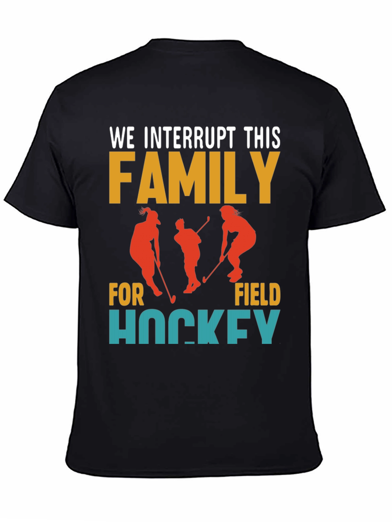 Interrupting Family for Field Hockey T-Shirt