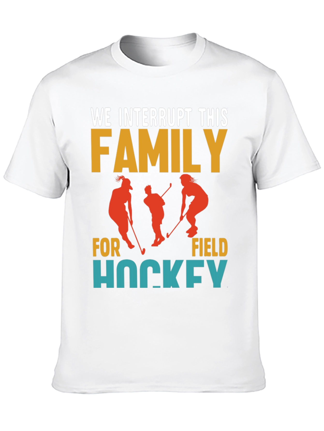 Interrupting Family for Field Hockey T-Shirt