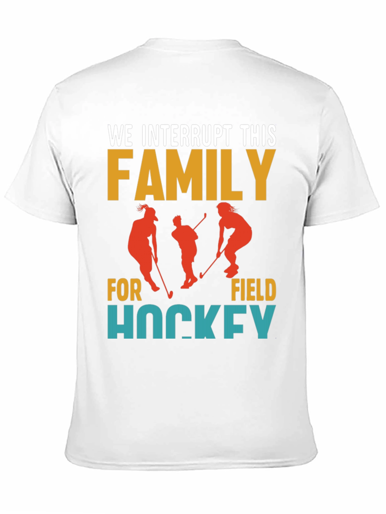 Interrupting Family for Field Hockey T-Shirt