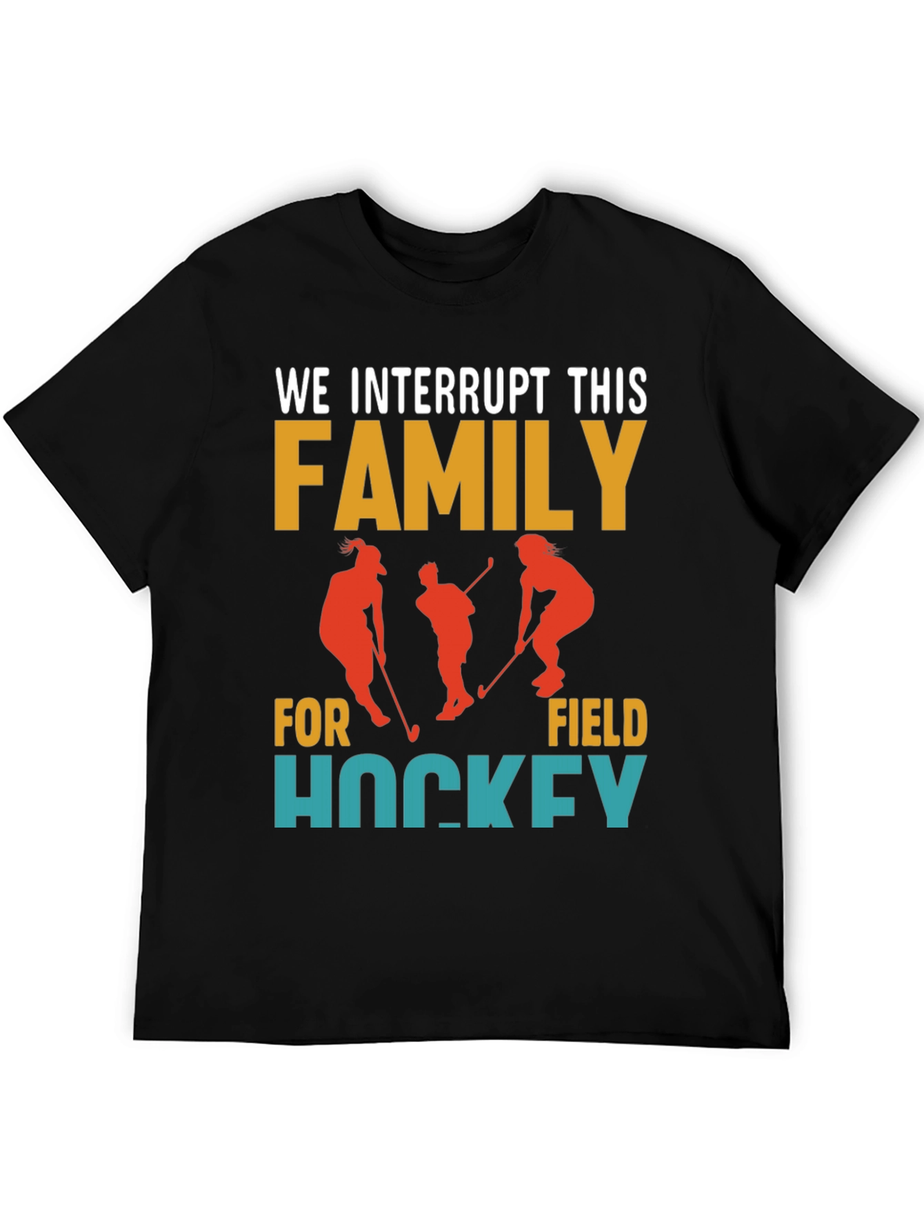 Interrupting Family for Field Hockey T-Shirt