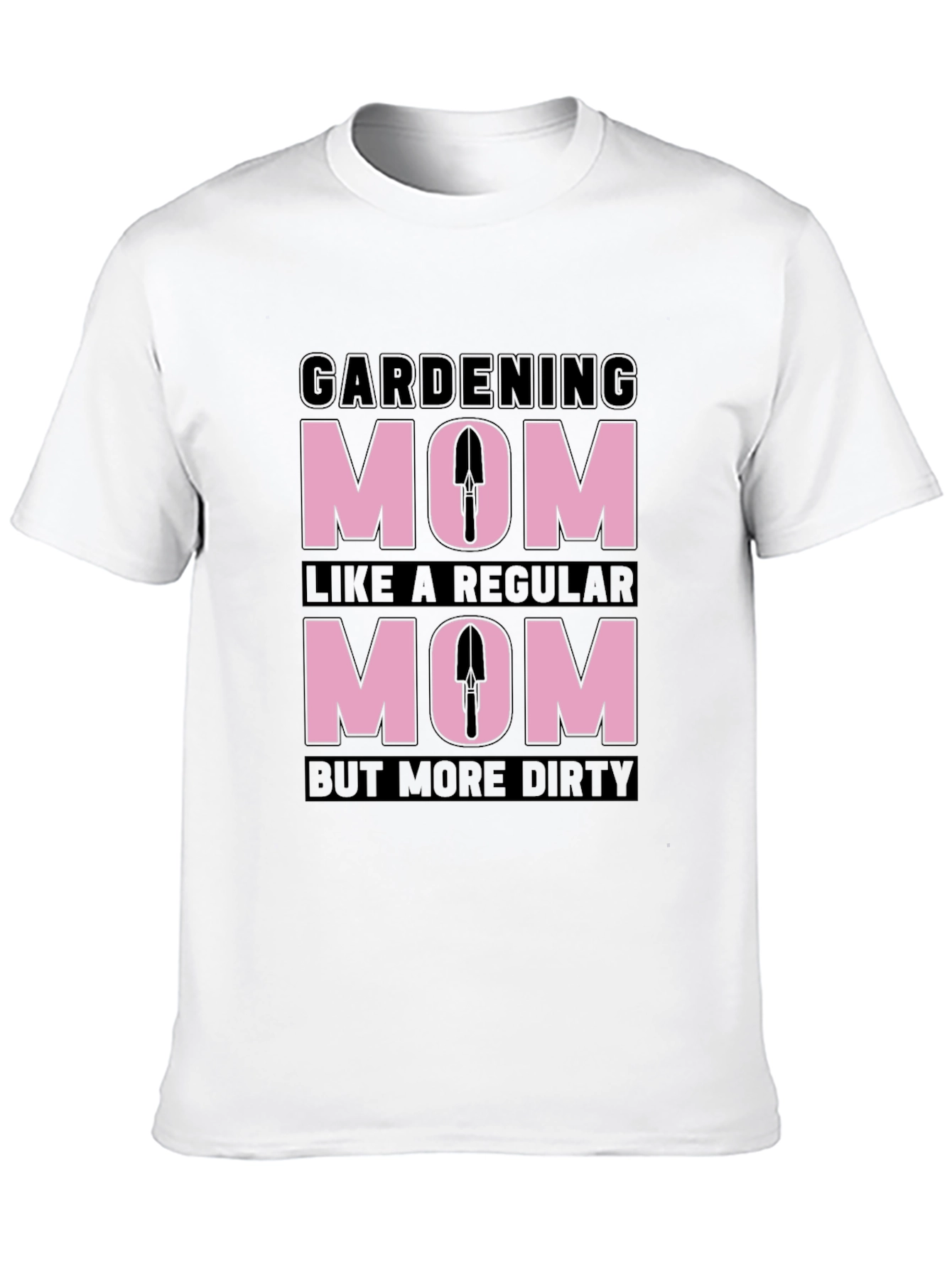 Gardening Mom T-Shirt - Dirty But Regular!