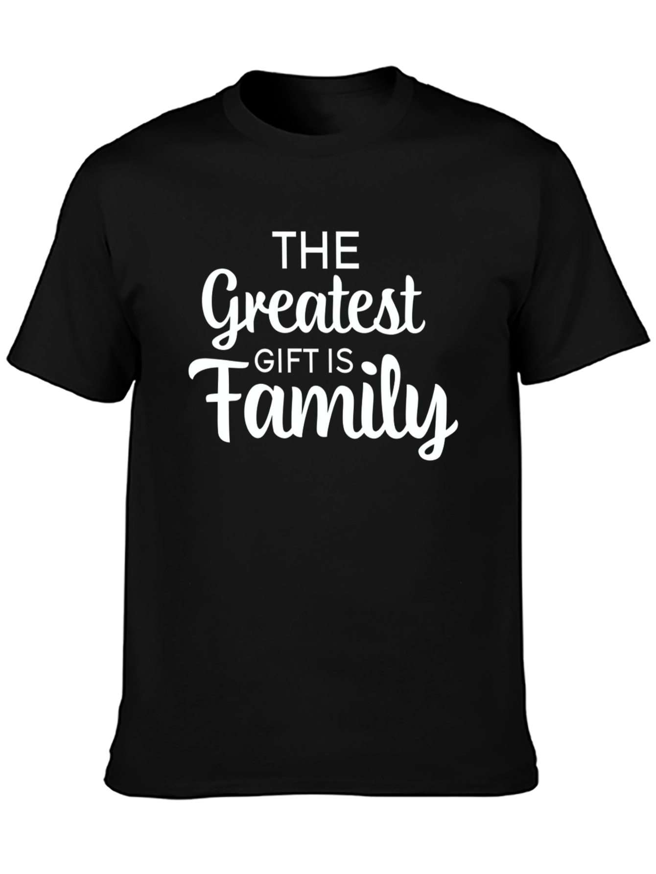 Greatest Gift is Family Black T-Shirt