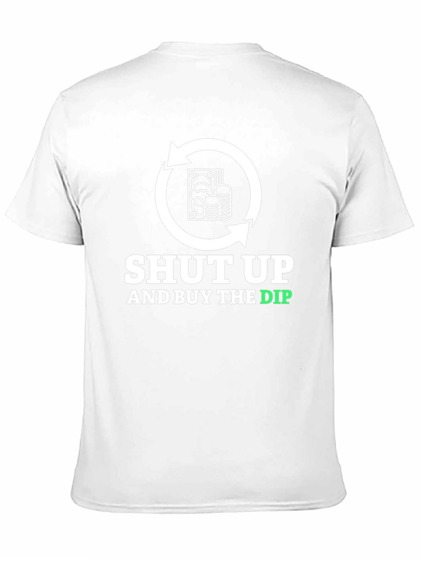 Shut Up and Buy the Dip T-Shirt Crypto Trading