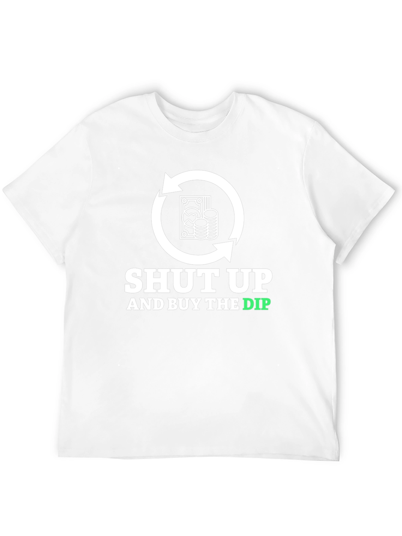 Shut Up and Buy the Dip T-Shirt Crypto Trading