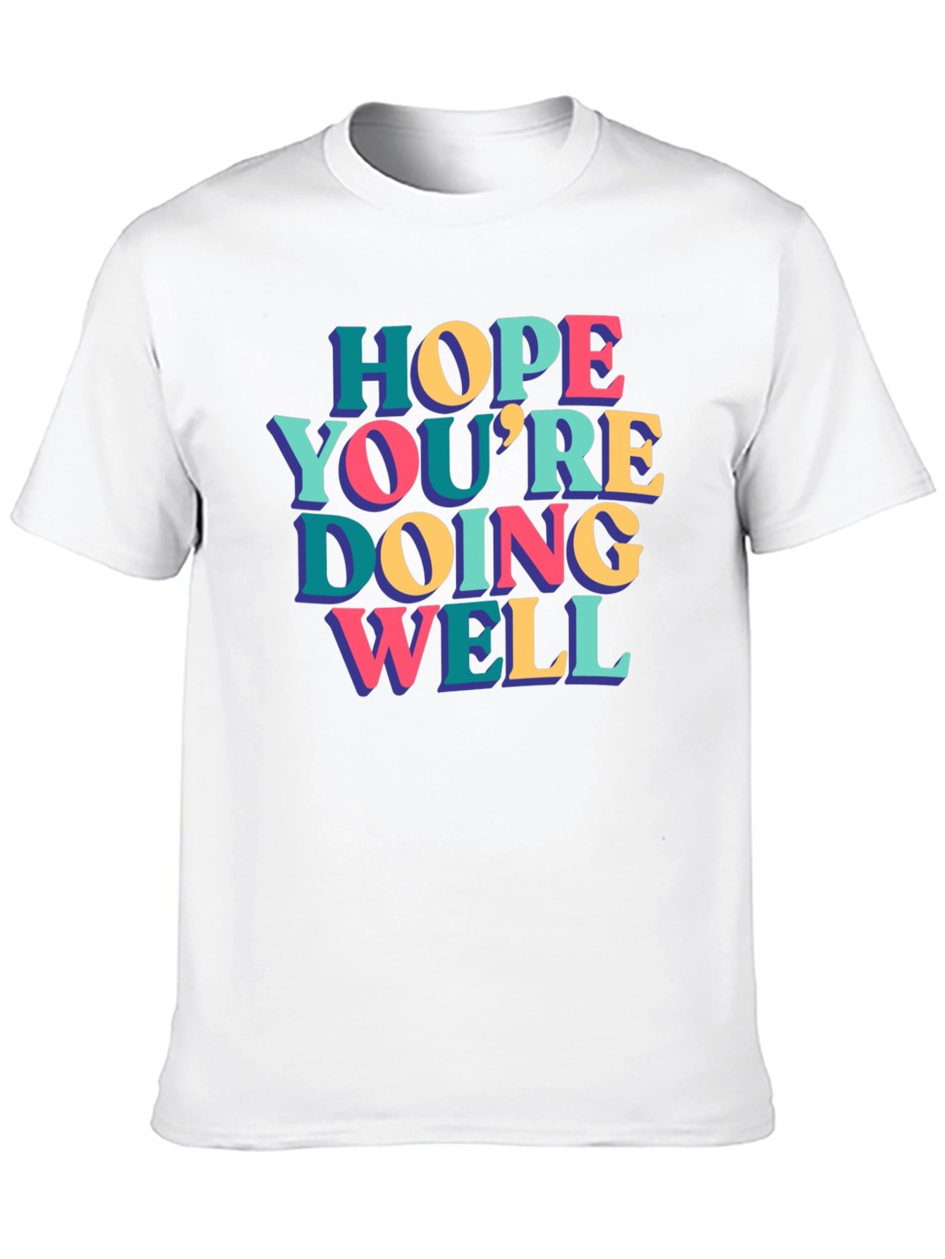 Hope Youre Doing Well Graphic Tee