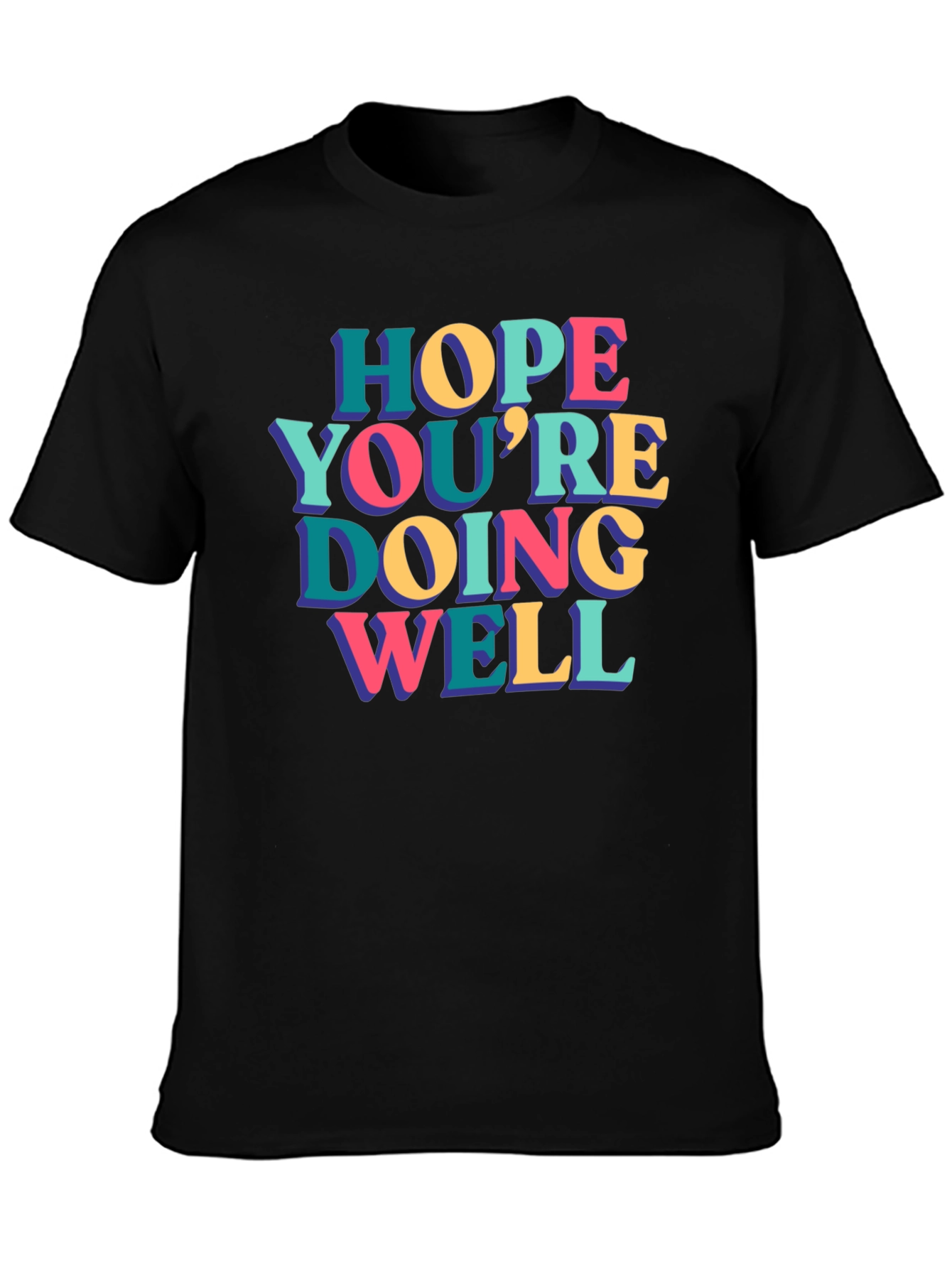 Hope Youre Doing Well Graphic Tee