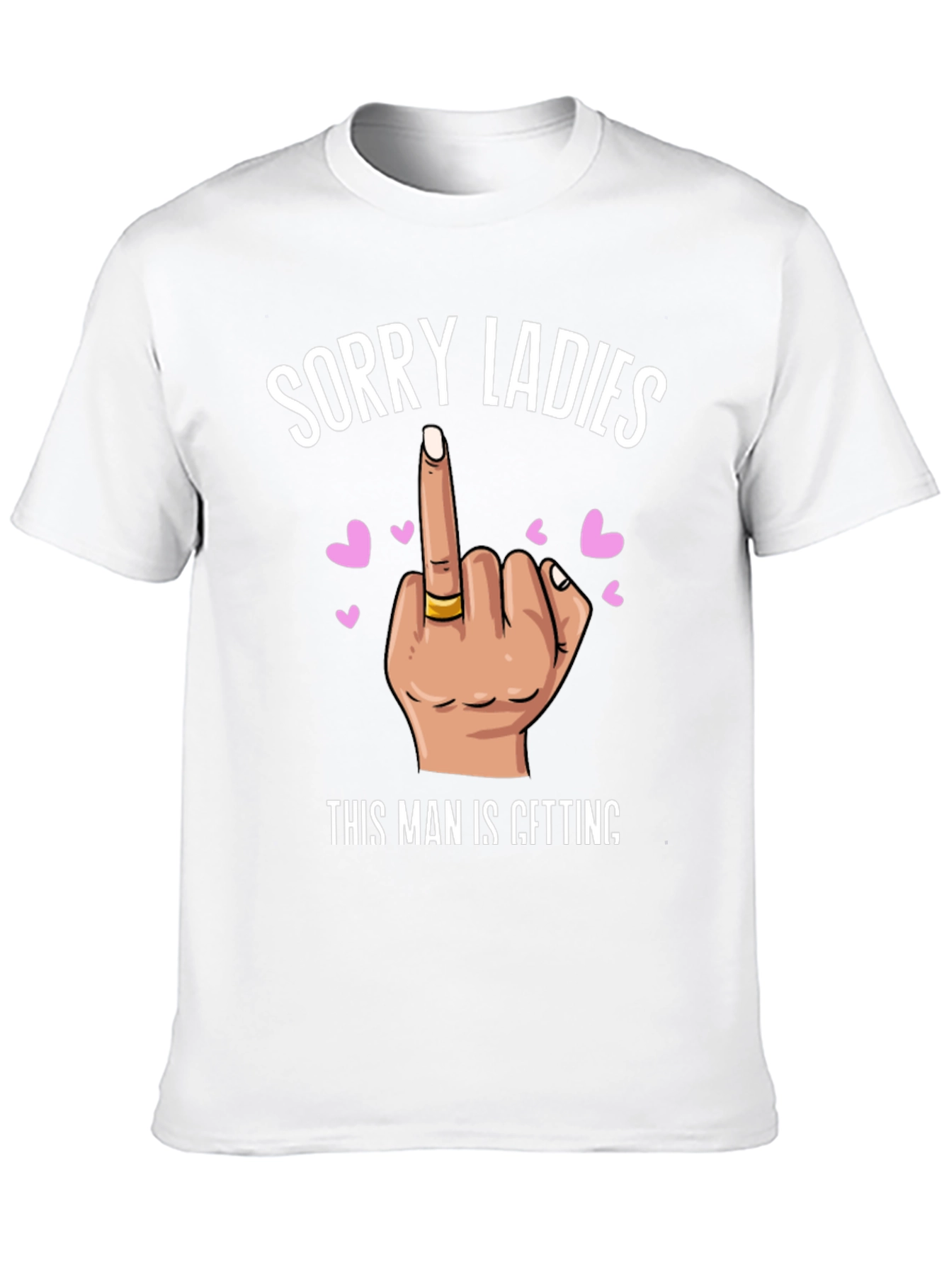 Sorry Ladies T-Shirt - Funny Novelty Graphic Tee
