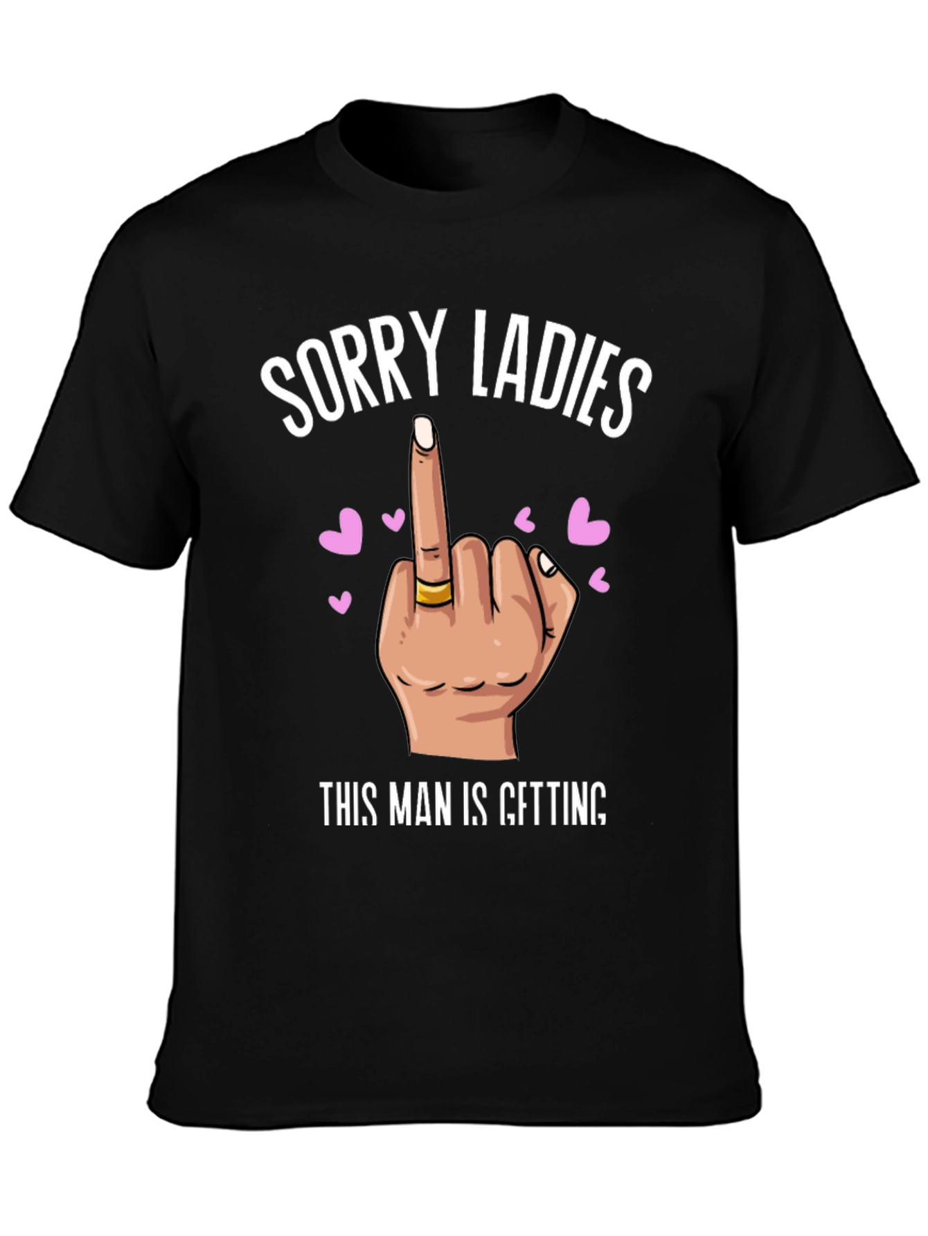 Sorry Ladies T-Shirt - Funny Novelty Graphic Tee