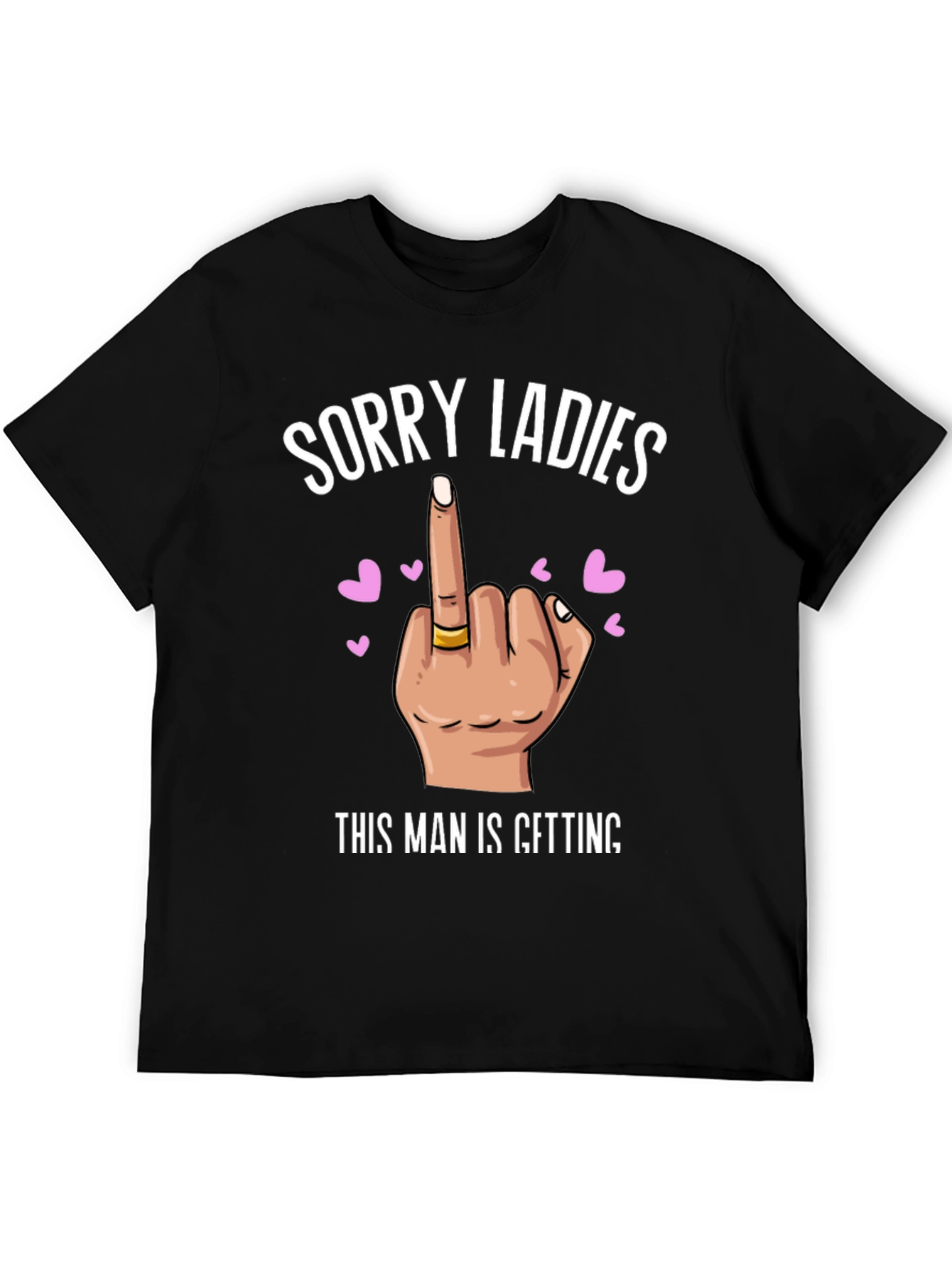 Sorry Ladies T-Shirt - Funny Novelty Graphic Tee