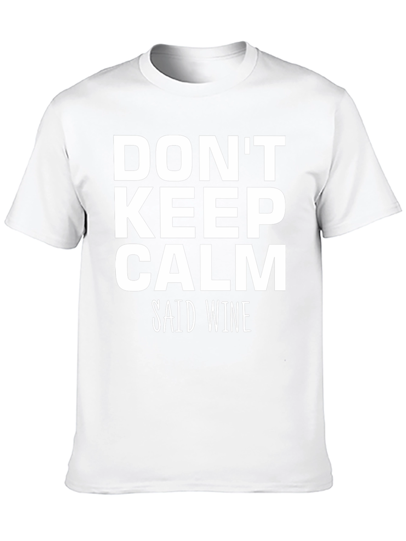 Dont Keep Calm Said Wine Graphic Tee