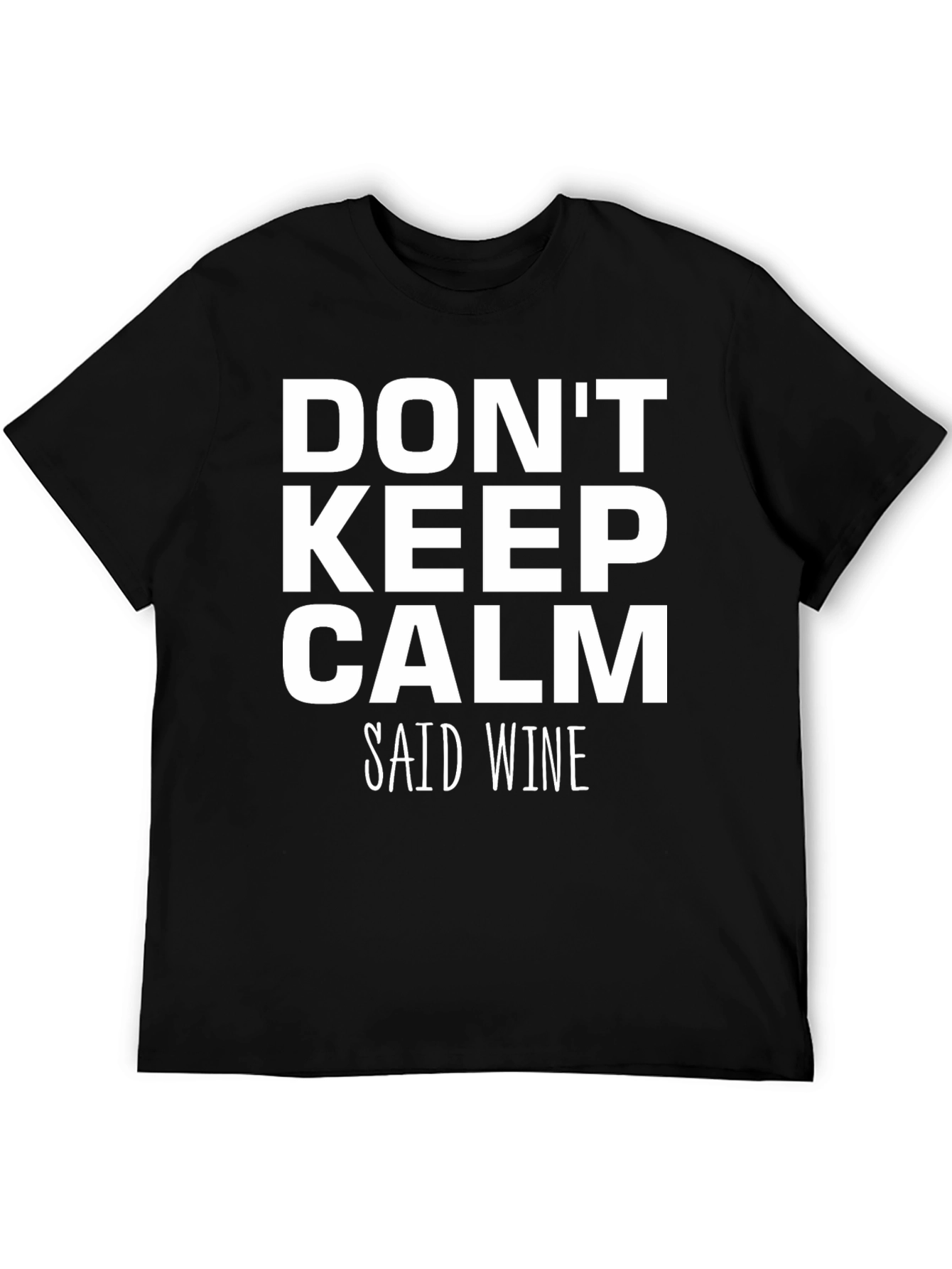 Dont Keep Calm Said Wine Graphic Tee