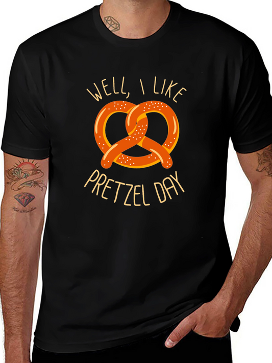 Well I Like Pretzel Day T-Shirt - Novelty Graphic Tee