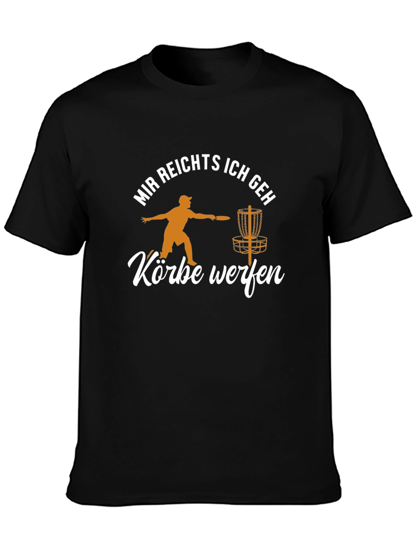 Disc Golf T-Shirt: Mir Reichts Korbe Werfen