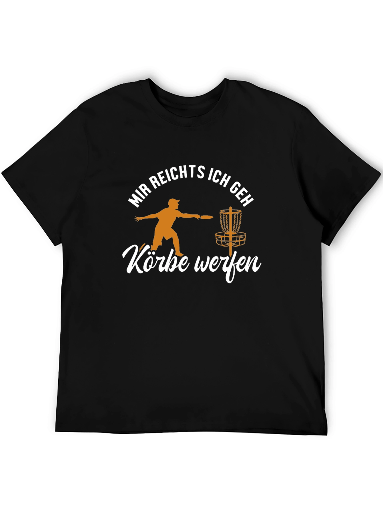 Disc Golf T-Shirt: Mir Reichts Korbe Werfen