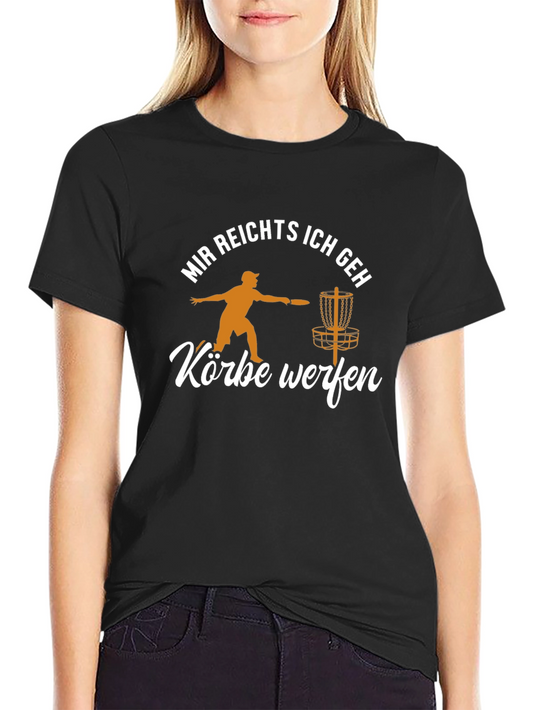 Disc Golf T-Shirt: Mir Reichts Korbe Werfen