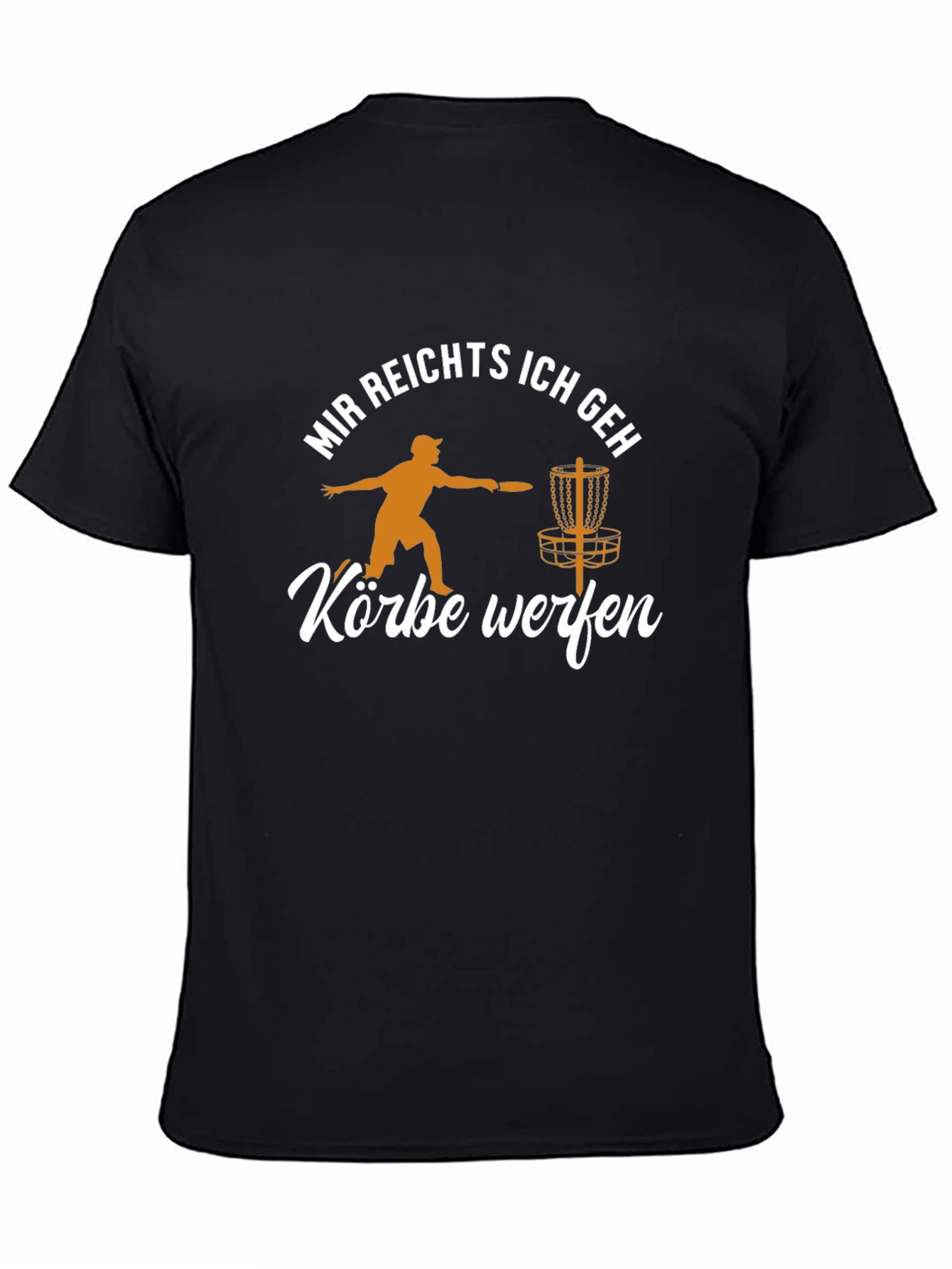 Disc Golf T-Shirt: Mir Reichts Korbe Werfen