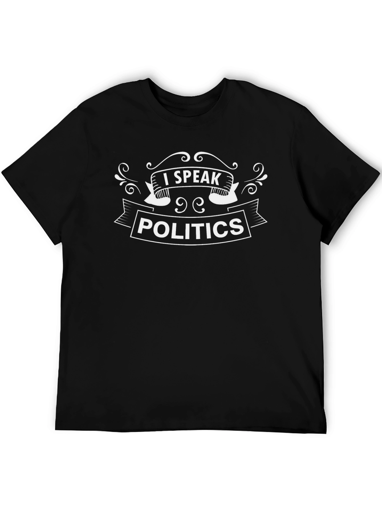 I Speak Politics Graphic T-Shirt