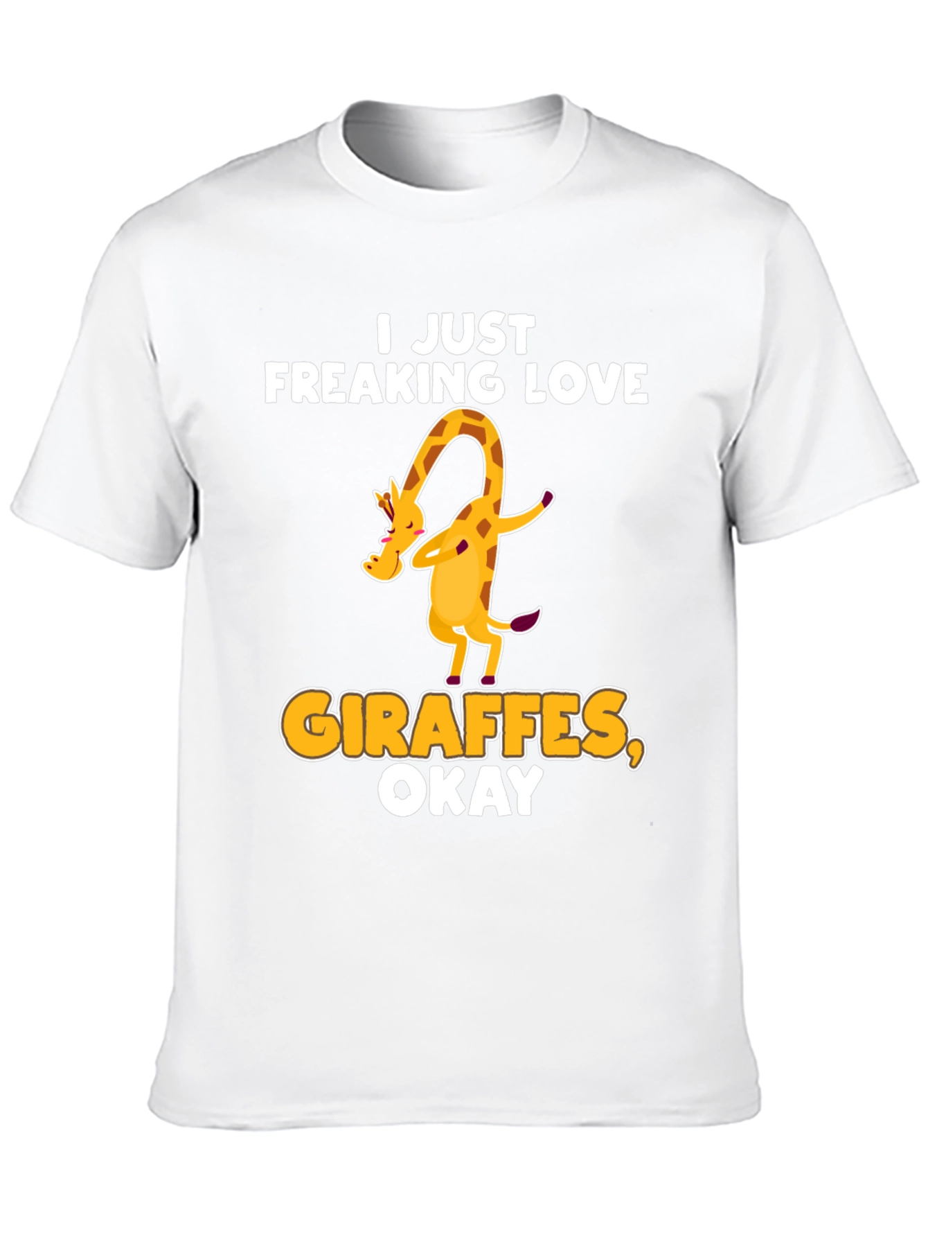 I Just Freaking Love Giraffes Okay! T-Shirt