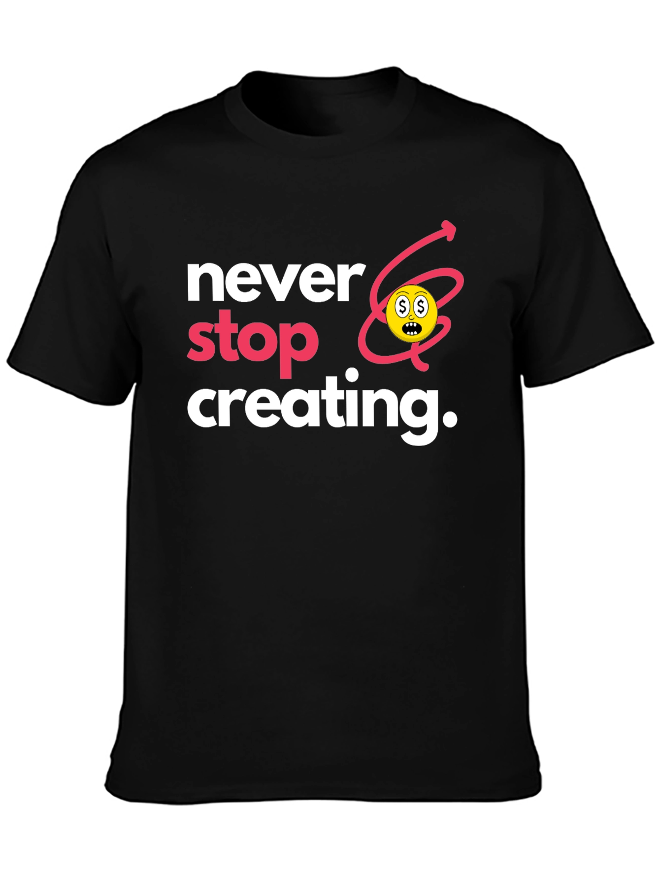 Never Stop Creating Black T-Shirt