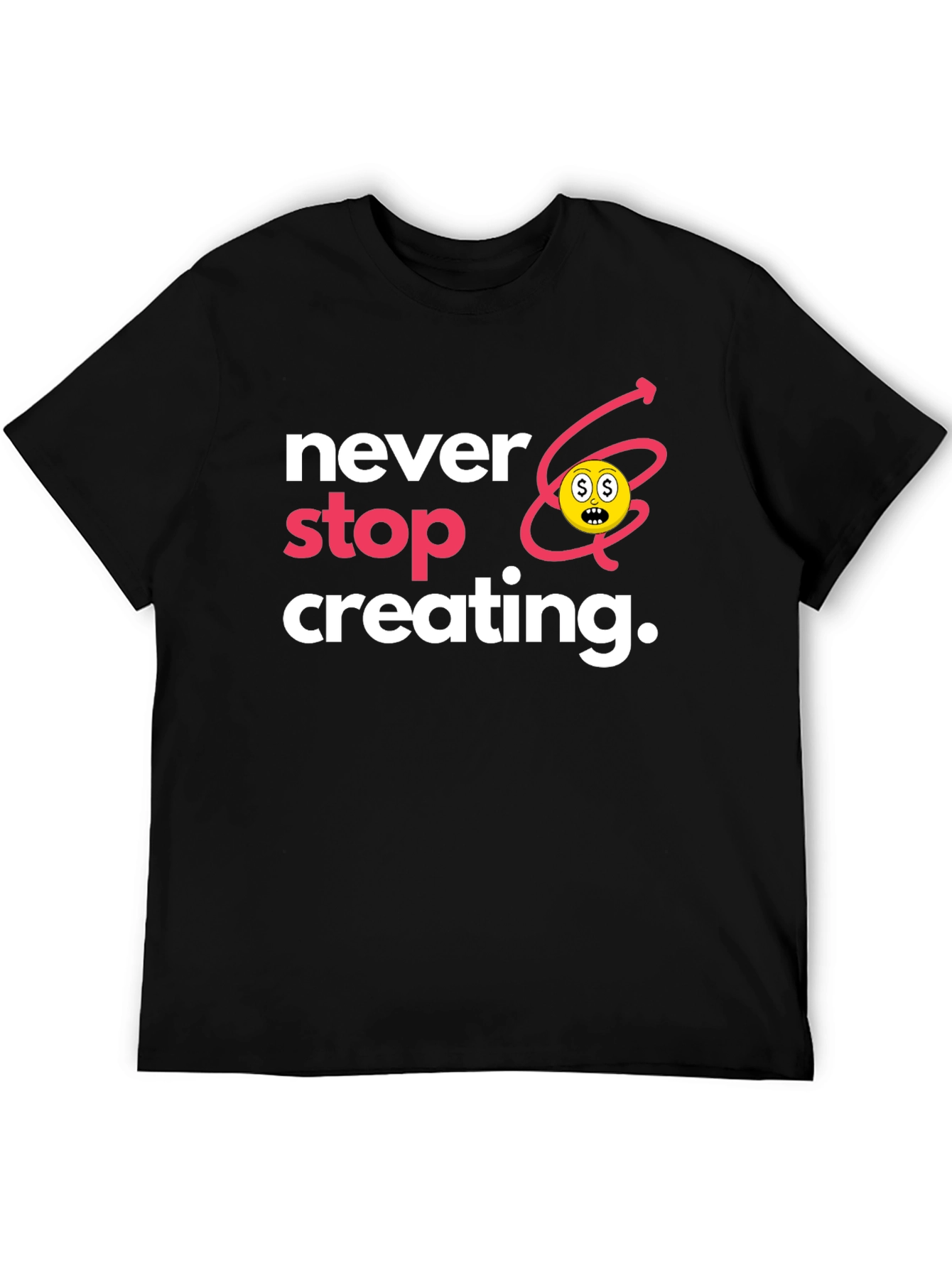 Never Stop Creating Black T-Shirt