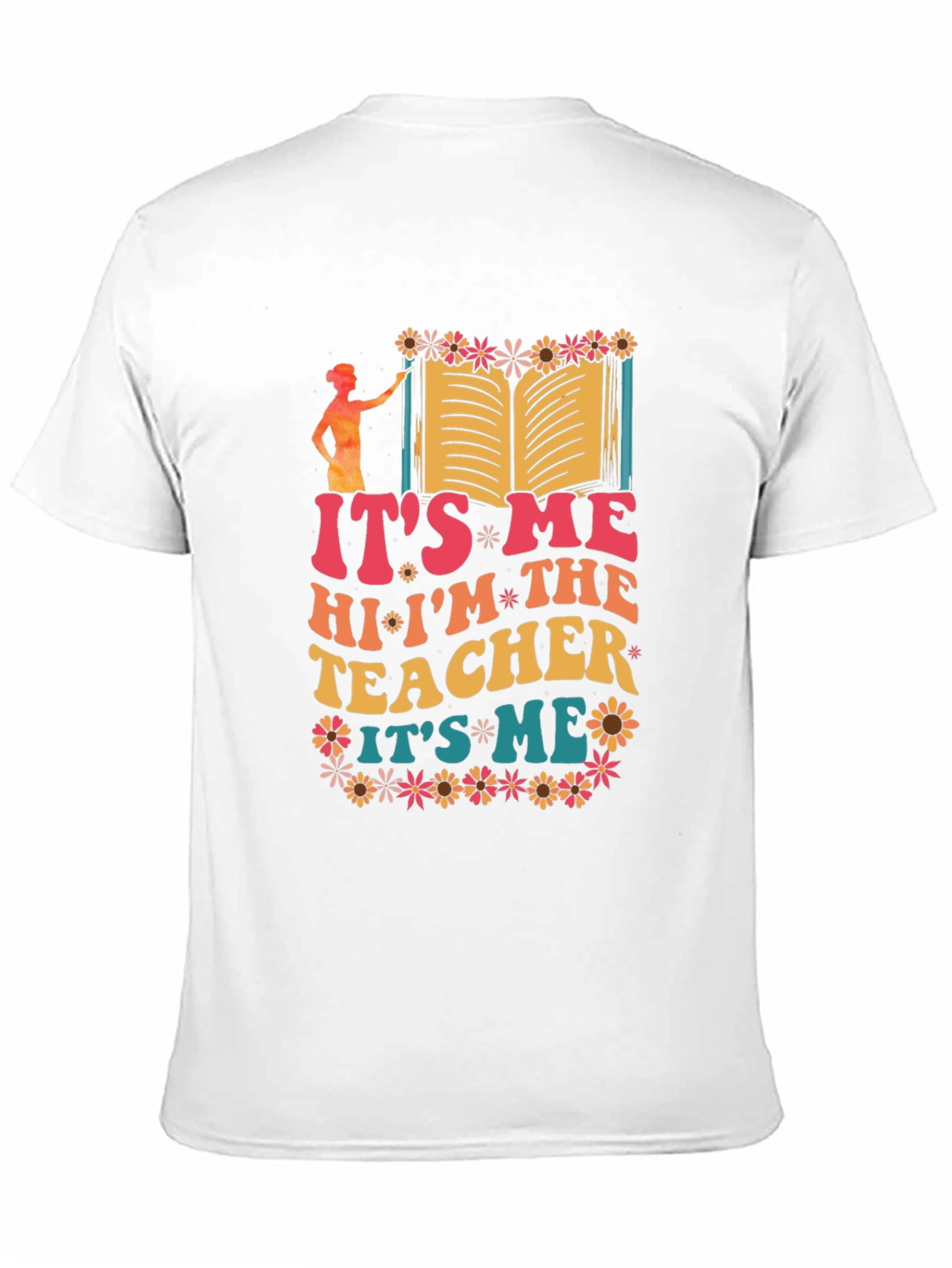 Its Me Hi Im The Teacher Graphic T-Shirt