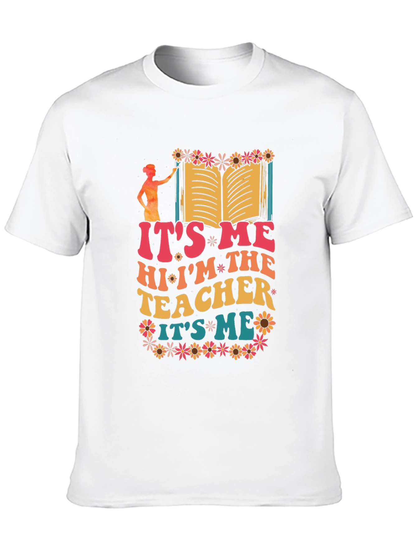 Its Me Hi Im The Teacher Graphic T-Shirt
