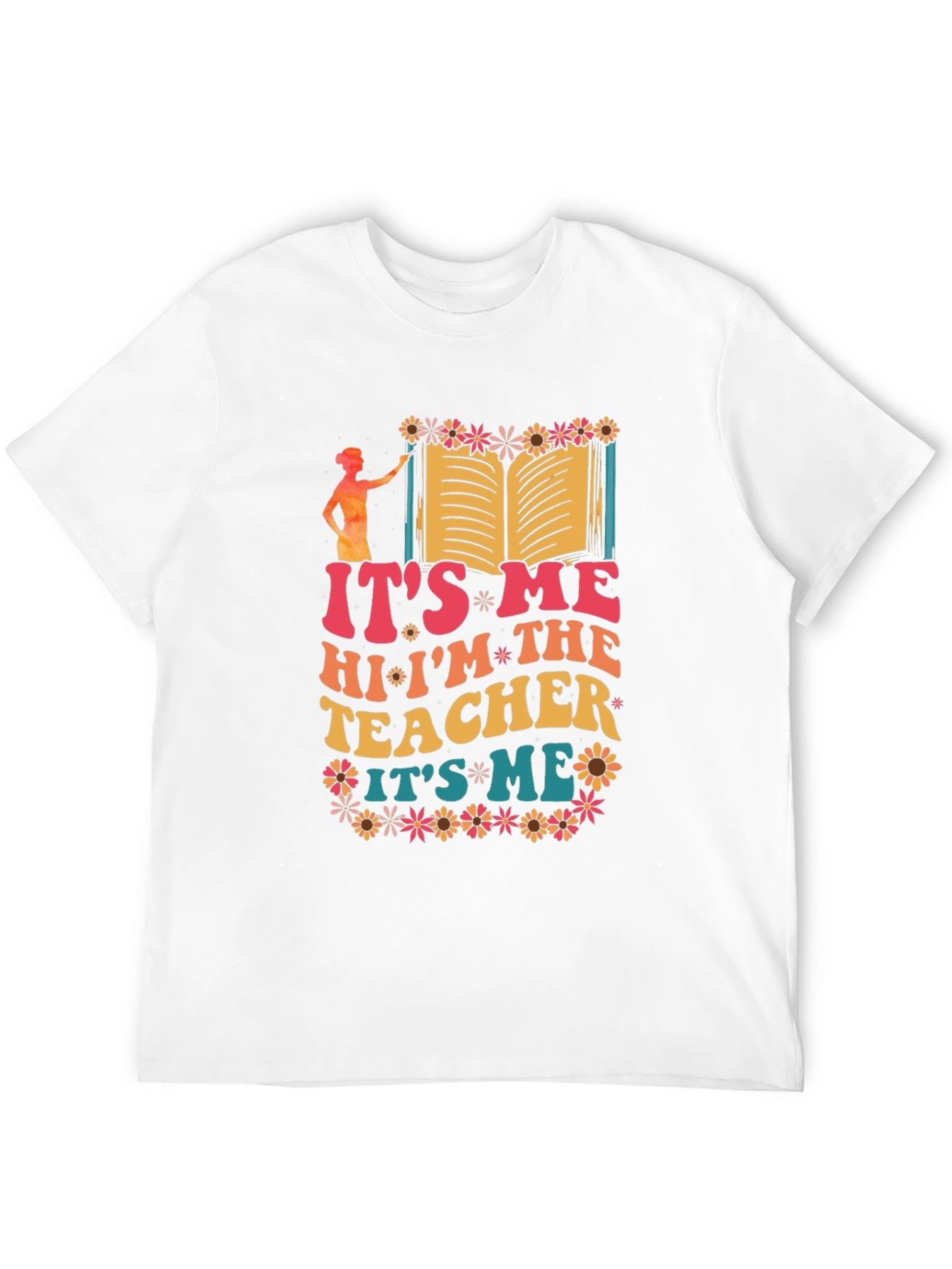 Its Me Hi Im The Teacher Graphic T-Shirt