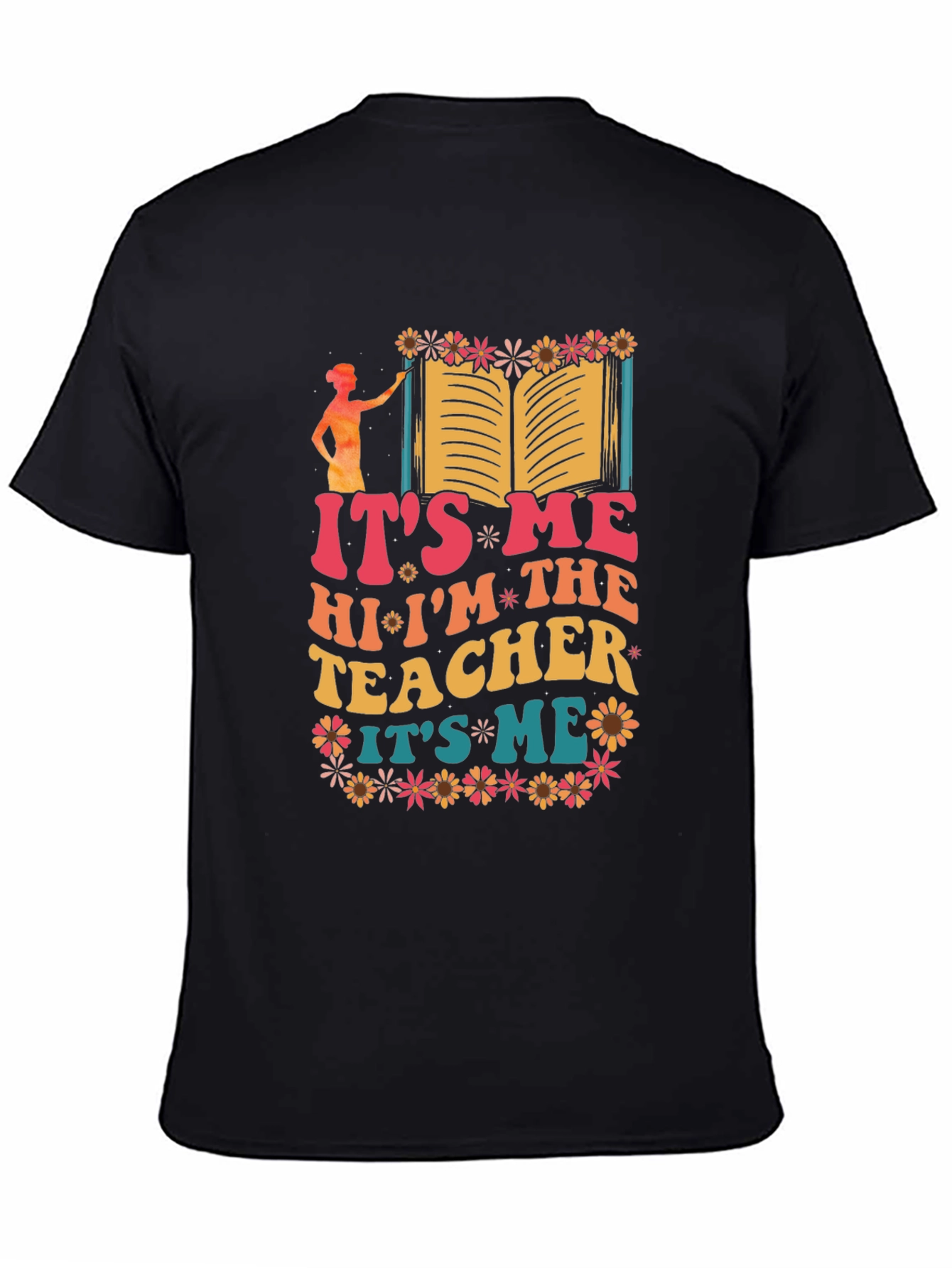 Its Me Hi Im The Teacher Graphic T-Shirt