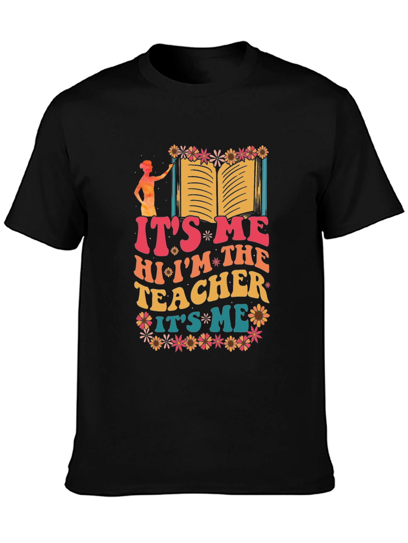 Its Me Hi Im The Teacher Graphic T-Shirt