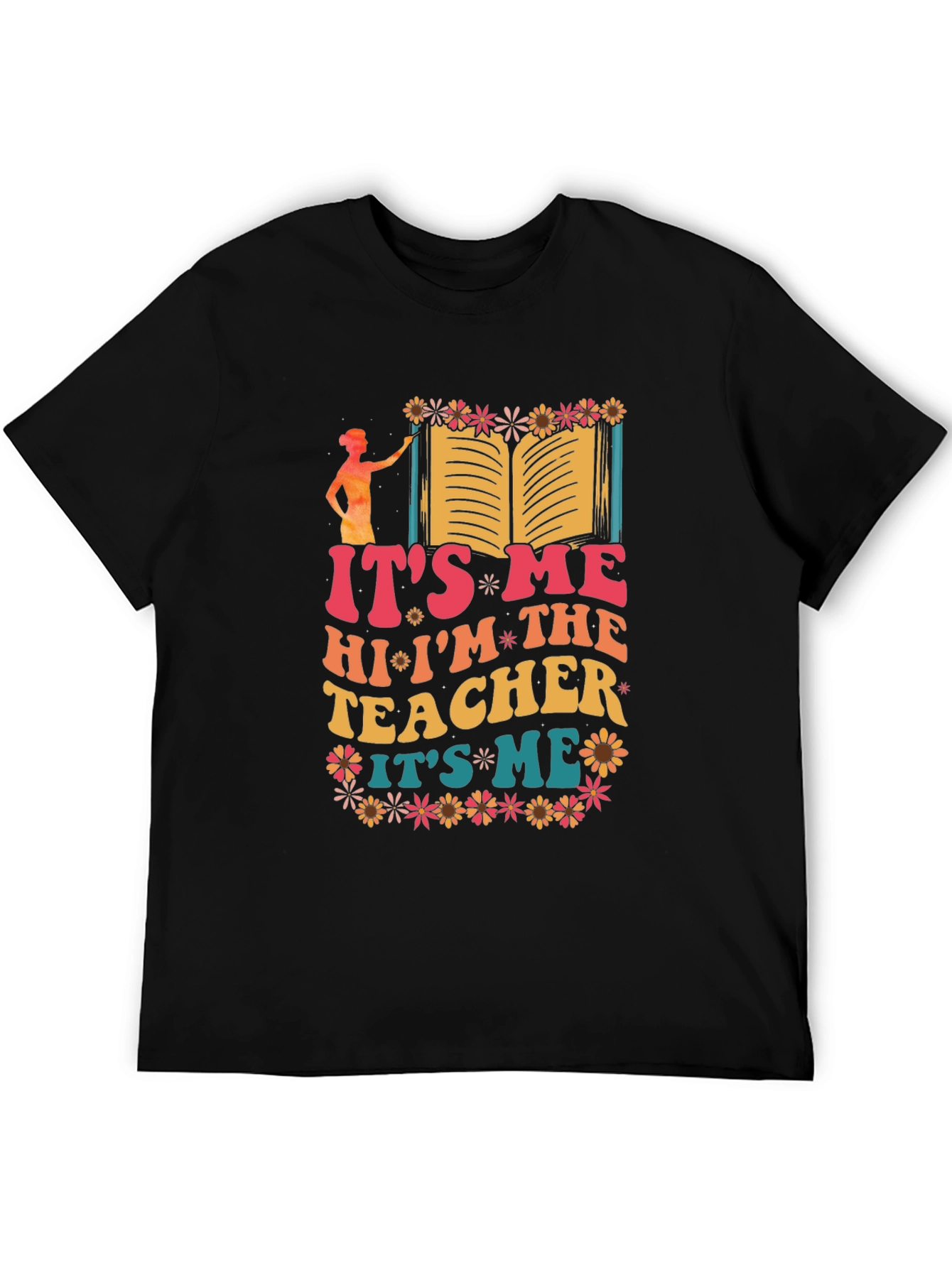Its Me Hi Im The Teacher Graphic T-Shirt