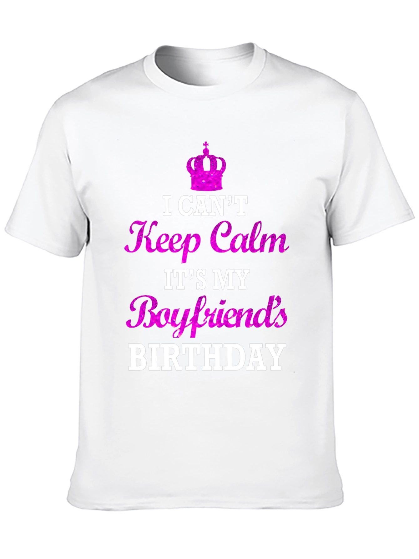 Boyfriend Birthday T-Shirt - I Cant Keep Calm