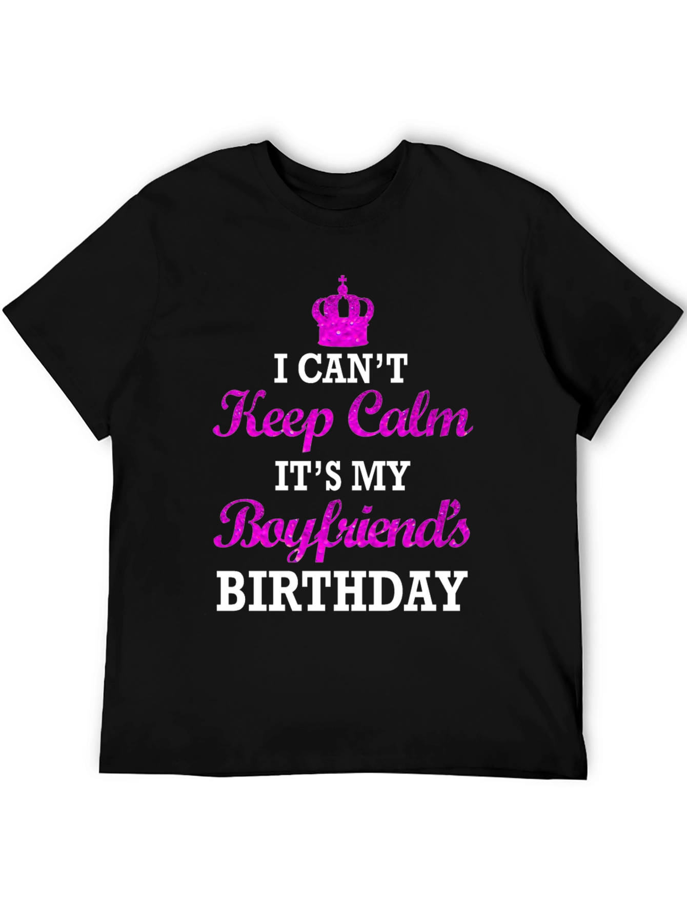 Boyfriend Birthday T-Shirt - I Cant Keep Calm
