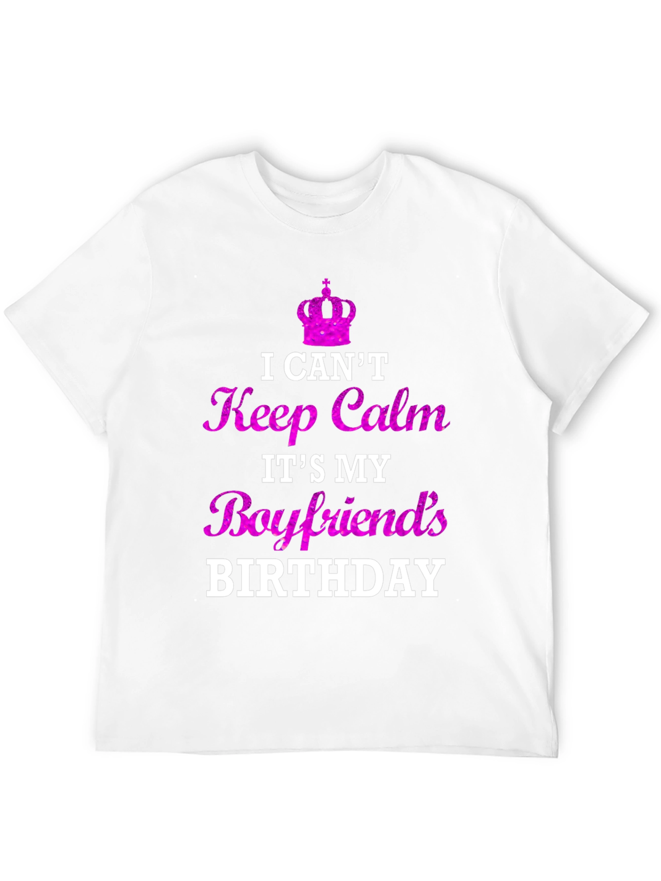 Boyfriend Birthday T-Shirt - I Cant Keep Calm