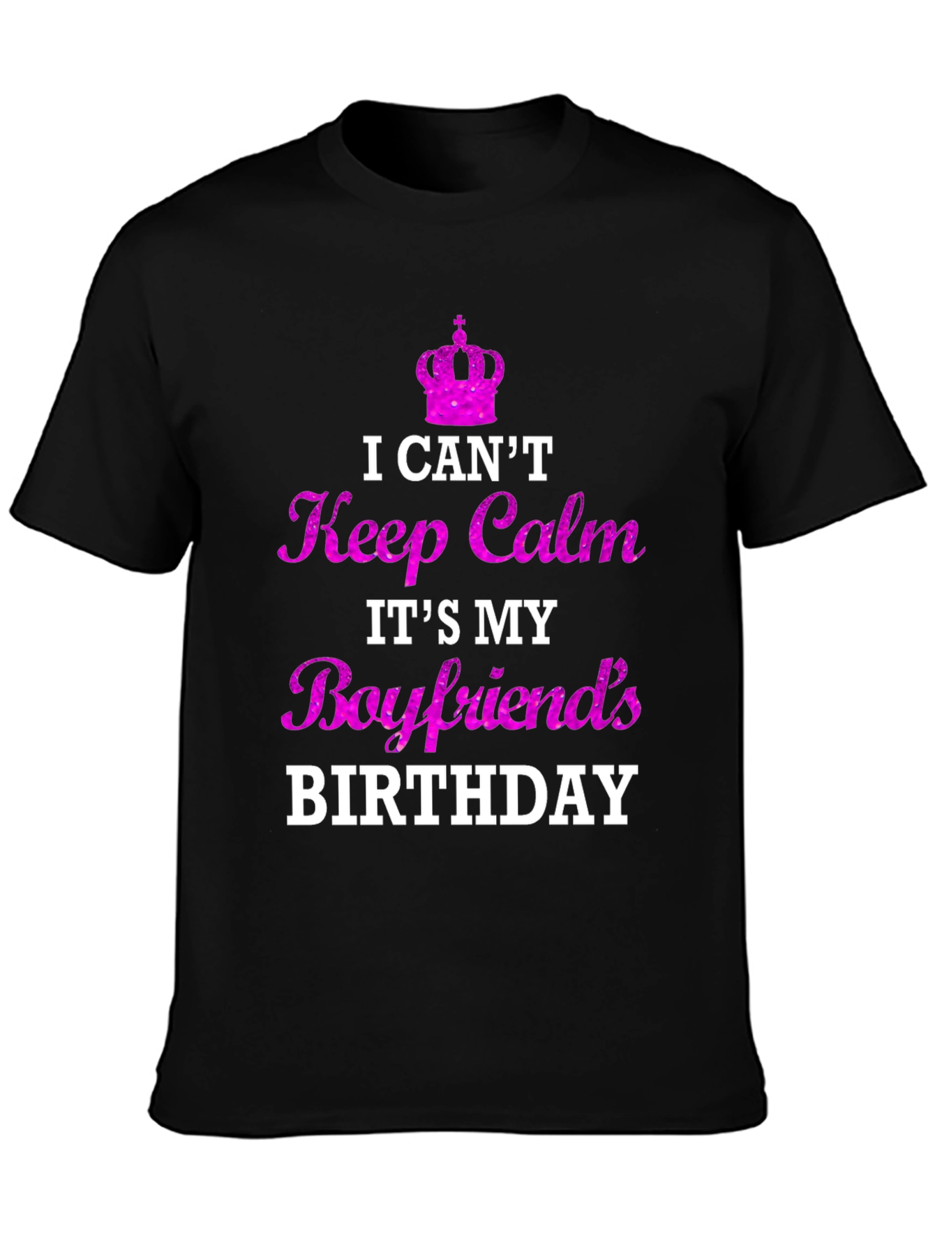 Boyfriend Birthday T-Shirt - I Cant Keep Calm
