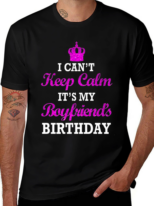 Boyfriend Birthday T-Shirt - I Cant Keep Calm