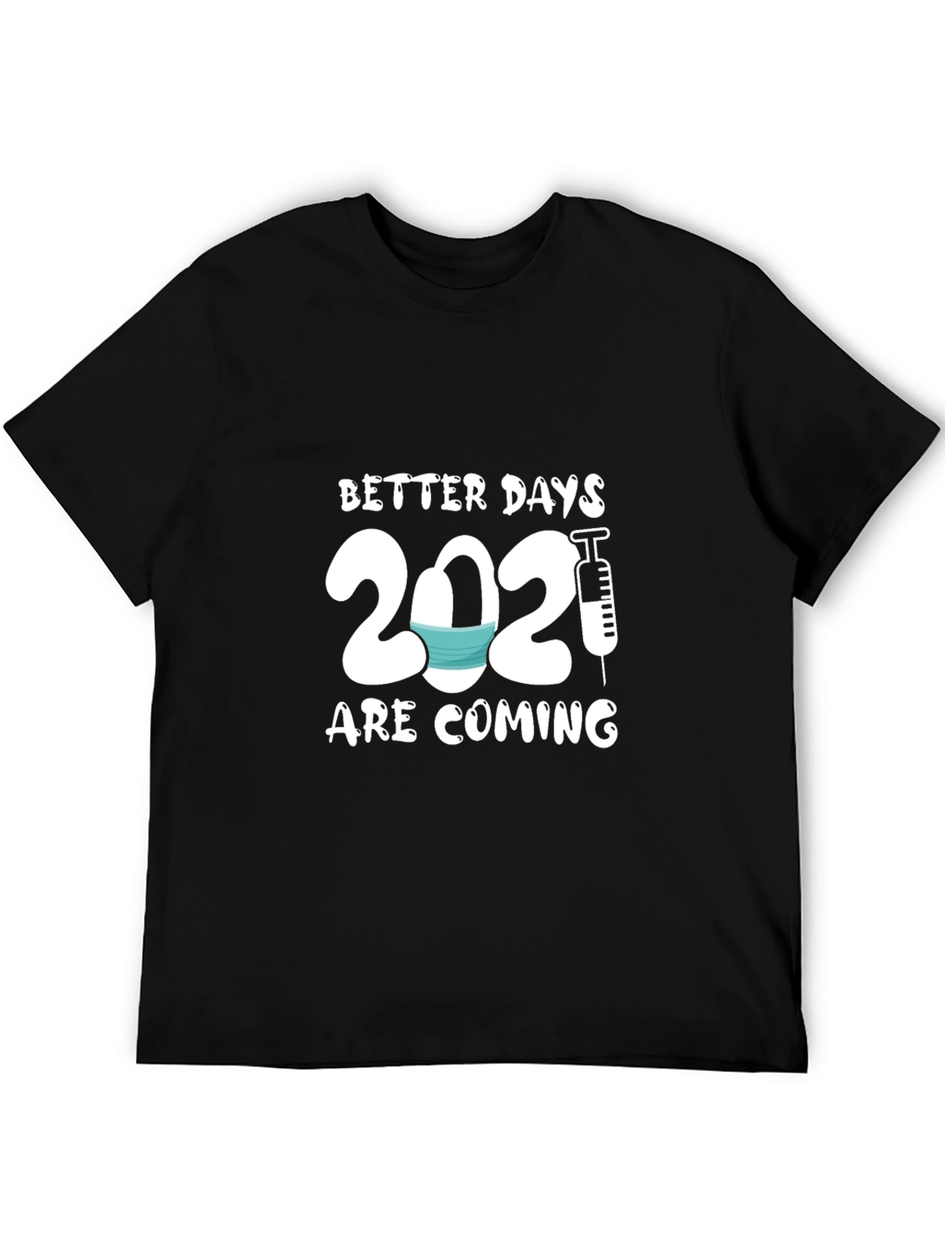 Better Days 2021 T-Shirt - Pandemic Hope Design