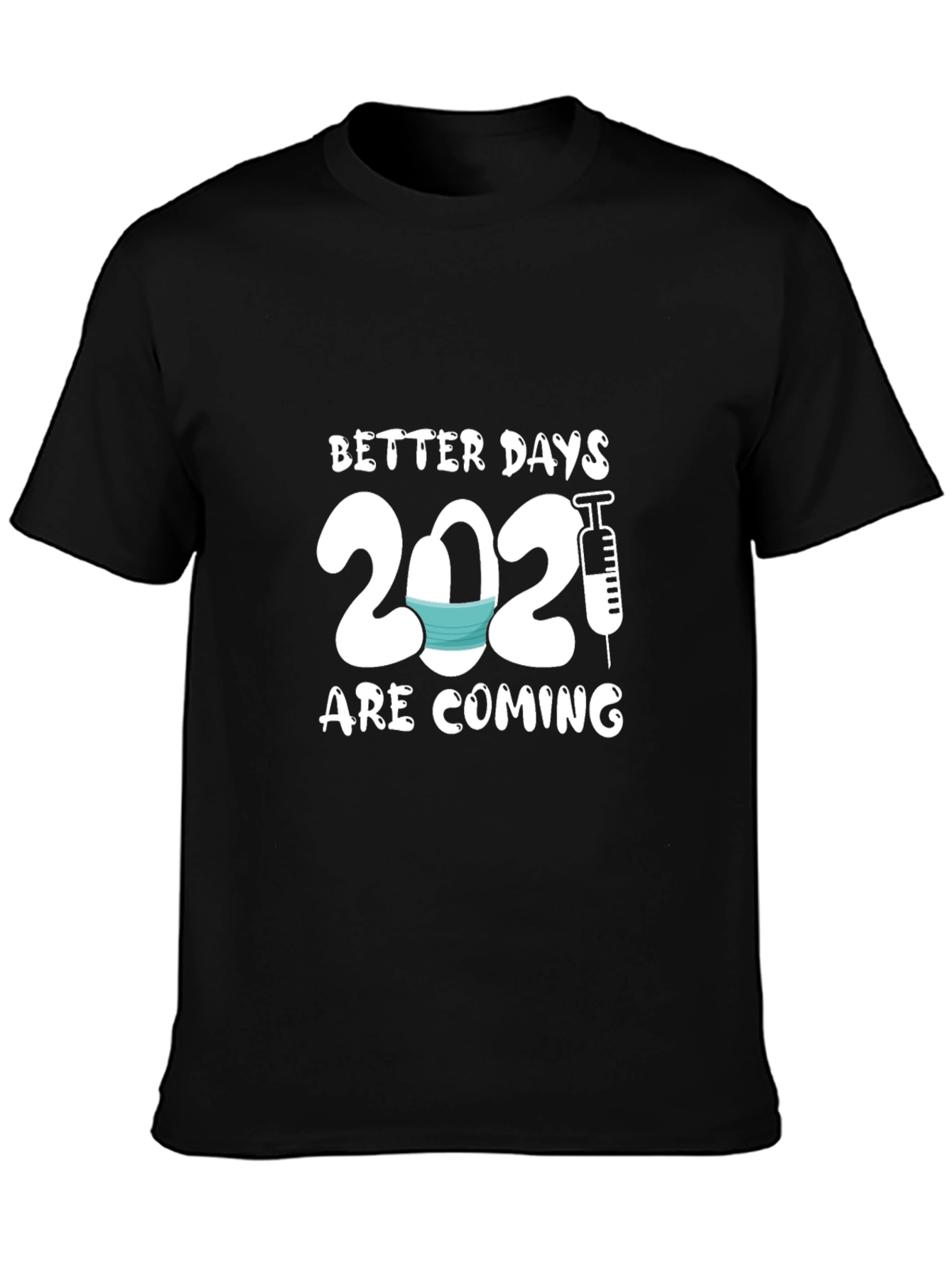 Better Days 2021 T-Shirt - Pandemic Hope Design