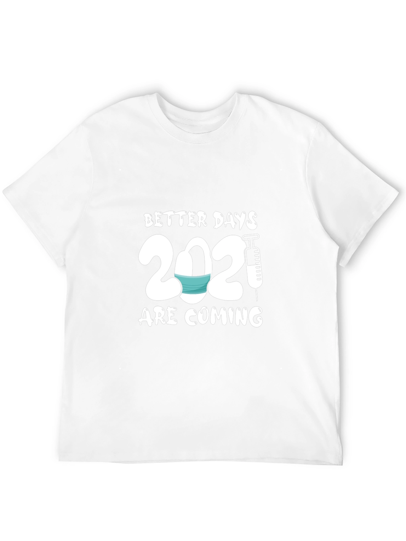 Better Days 2021 T-Shirt - Pandemic Hope Design